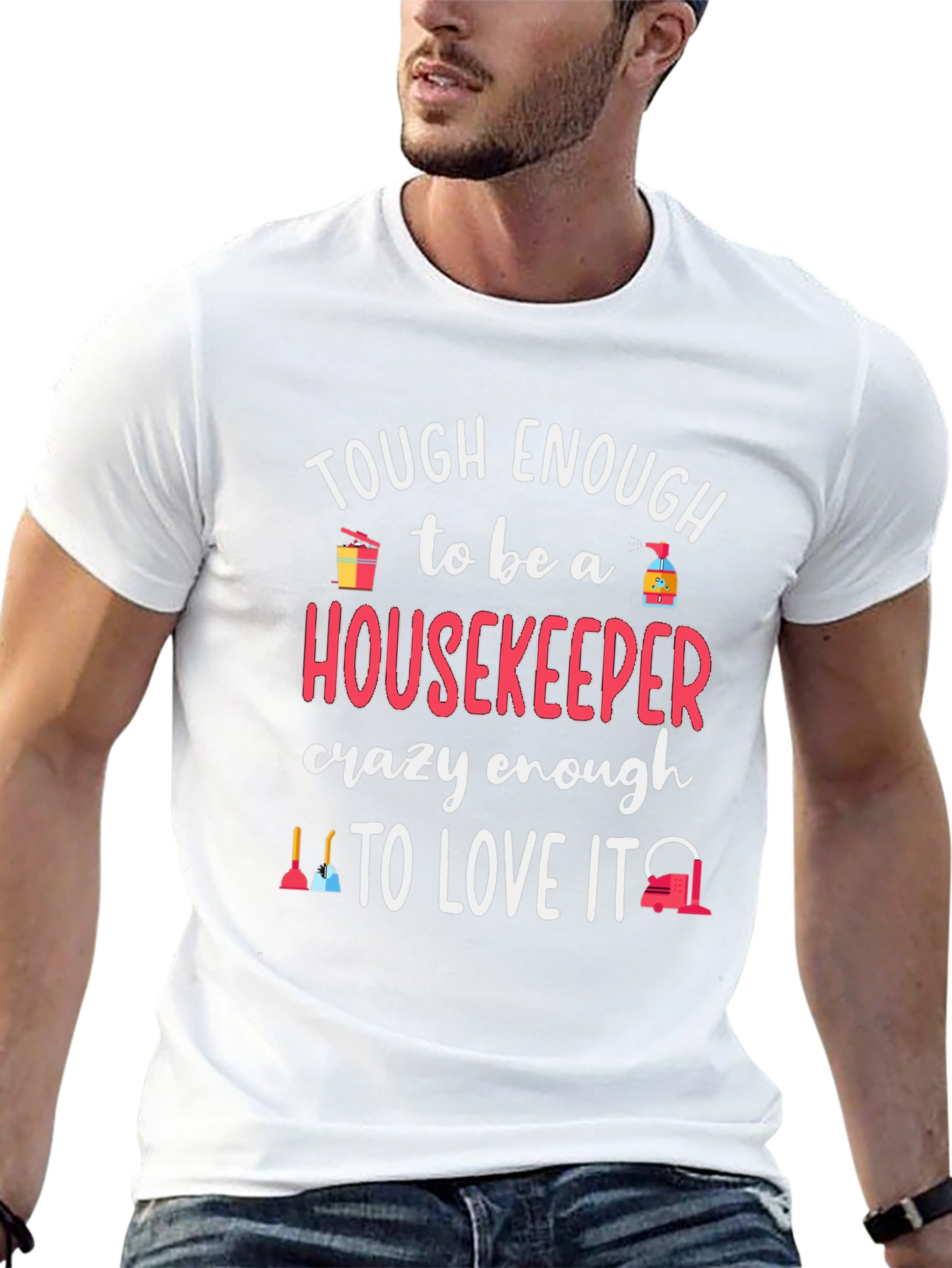 Housekeeper T-Shirt - Tough Enough to Love It!