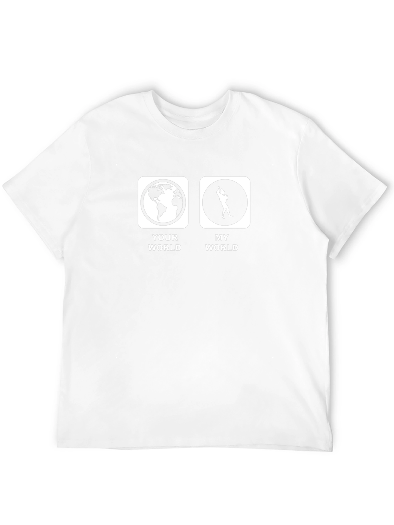 Your World My World Funny T-Shirt