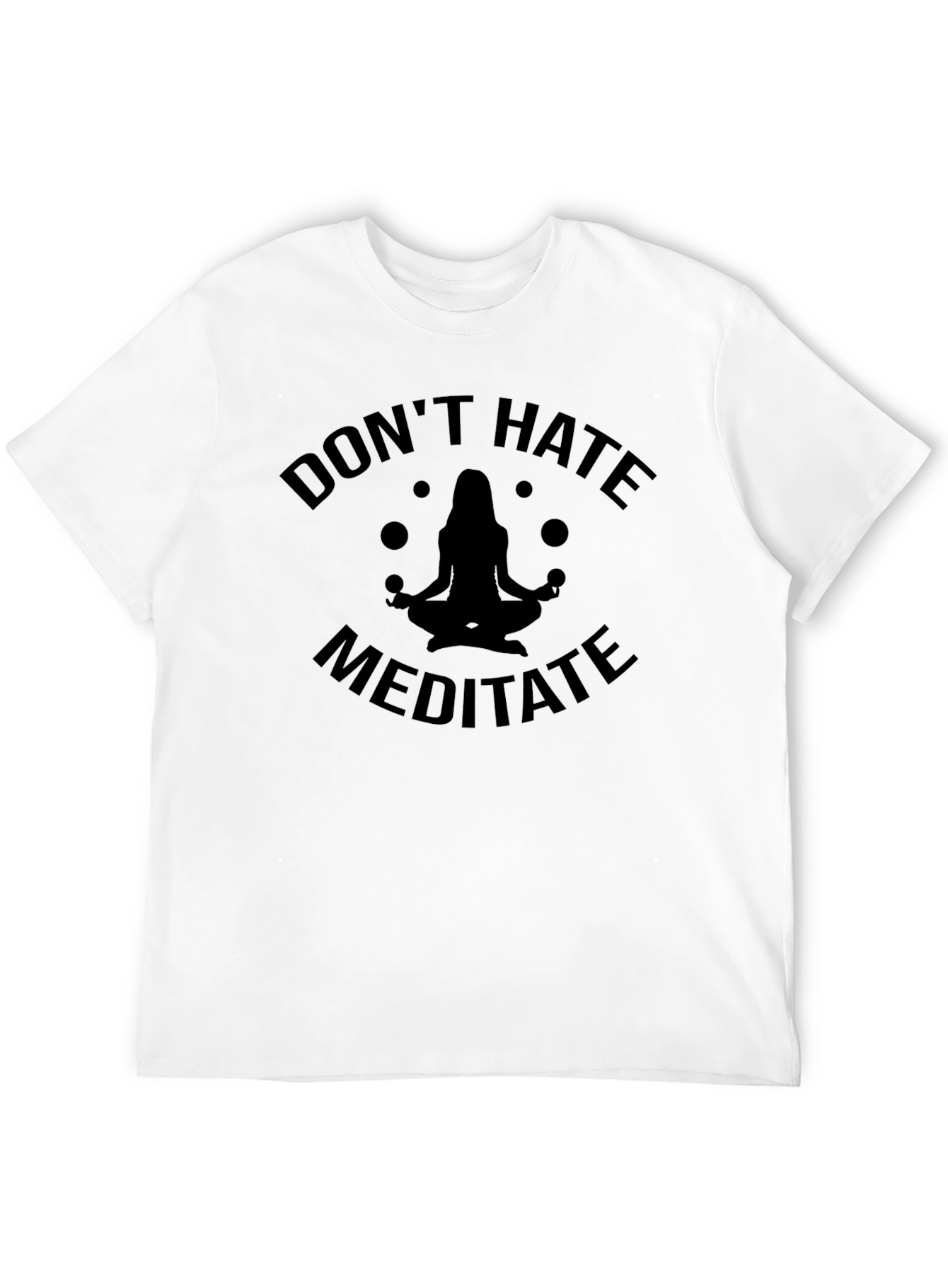 Dont Hate Meditate Black T-Shirt Yoga Zen Spiritual