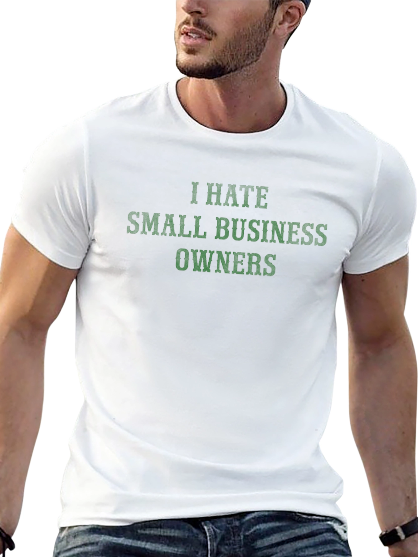 I Hate Small Business Owners T-Shirt