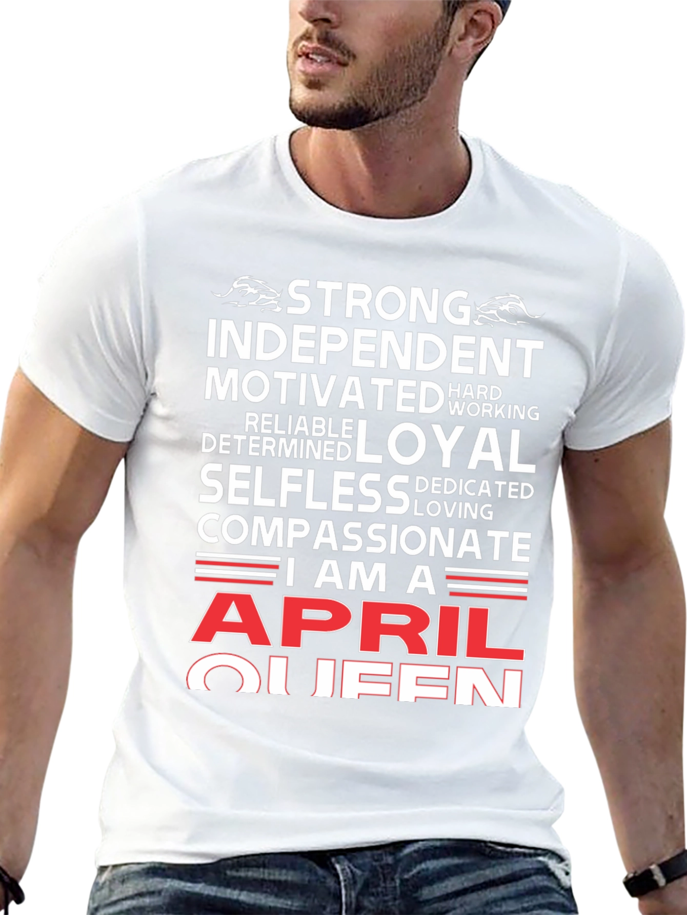 April Queen T-Shirt: Strong Loyal Compassionate Womens Tee