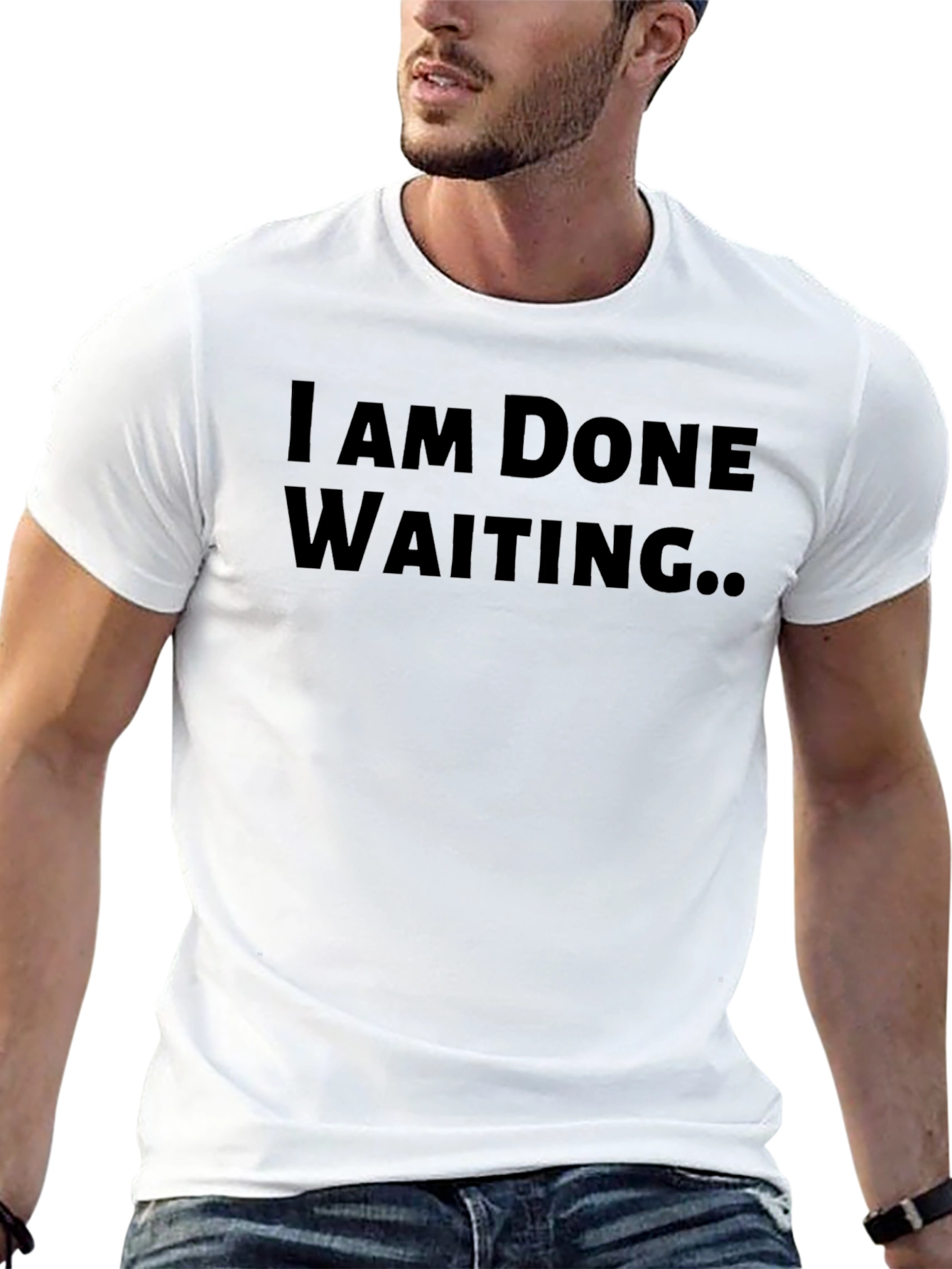 I Am Done Waiting T-Shirt - Black Graphic Tee