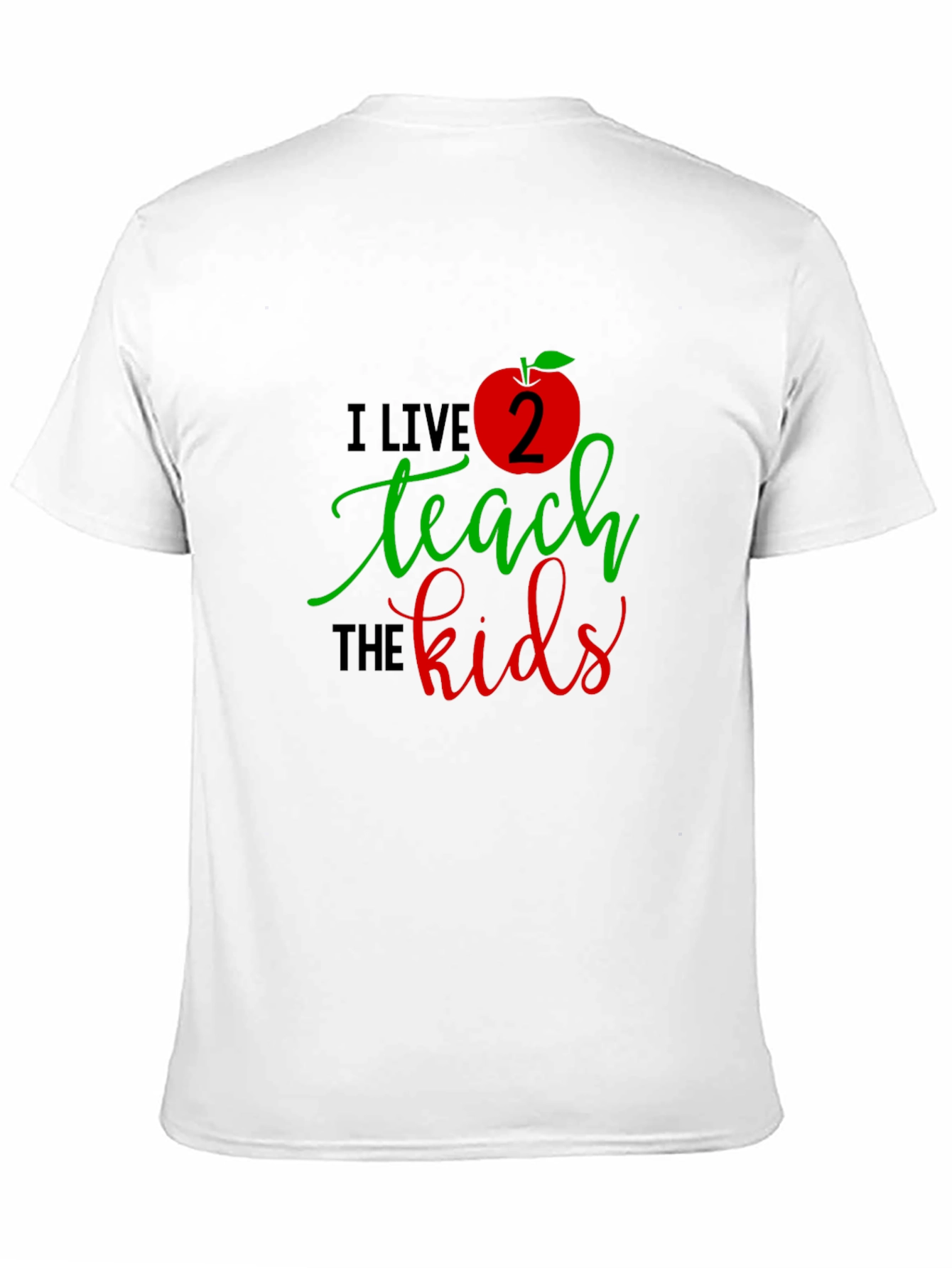 I Live 2 Teach The Kids T-Shirt