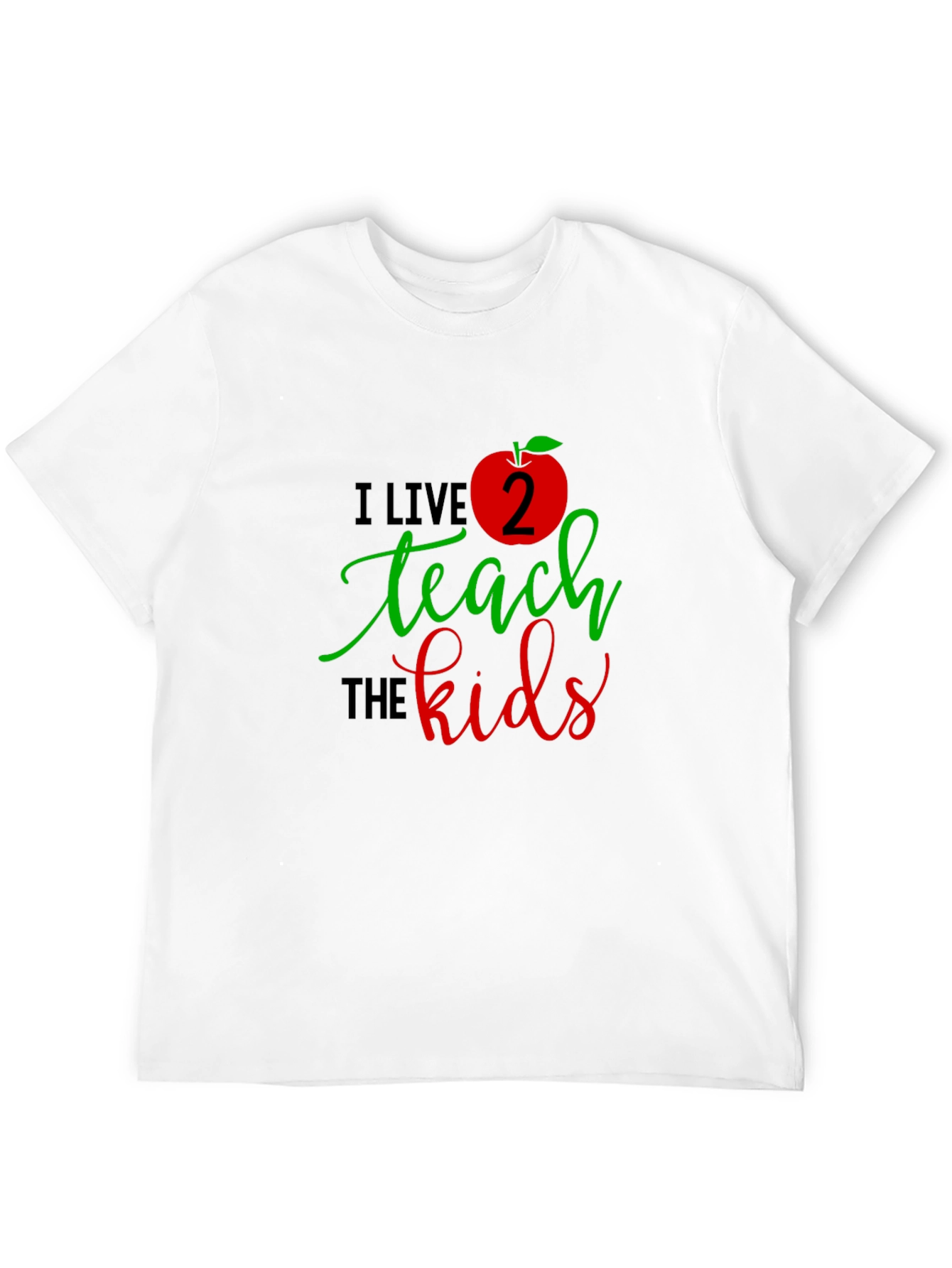 I Live 2 Teach The Kids T-Shirt