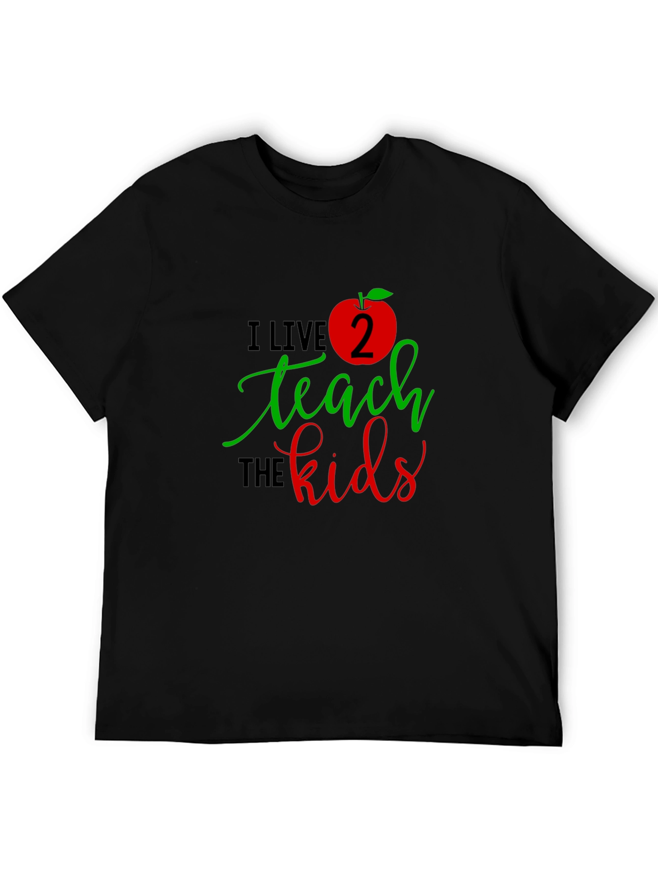I Live 2 Teach The Kids T-Shirt