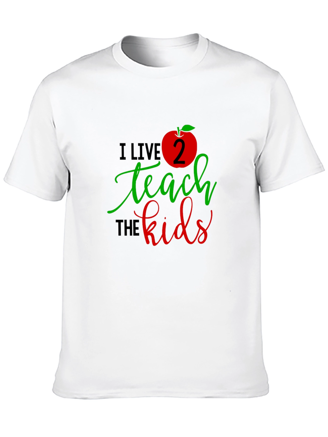 I Live 2 Teach The Kids T-Shirt