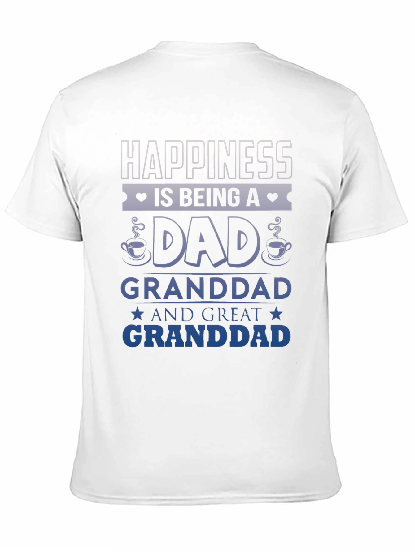 Happiness Is Being A Dad Granddad Great Granddad T-Shirt