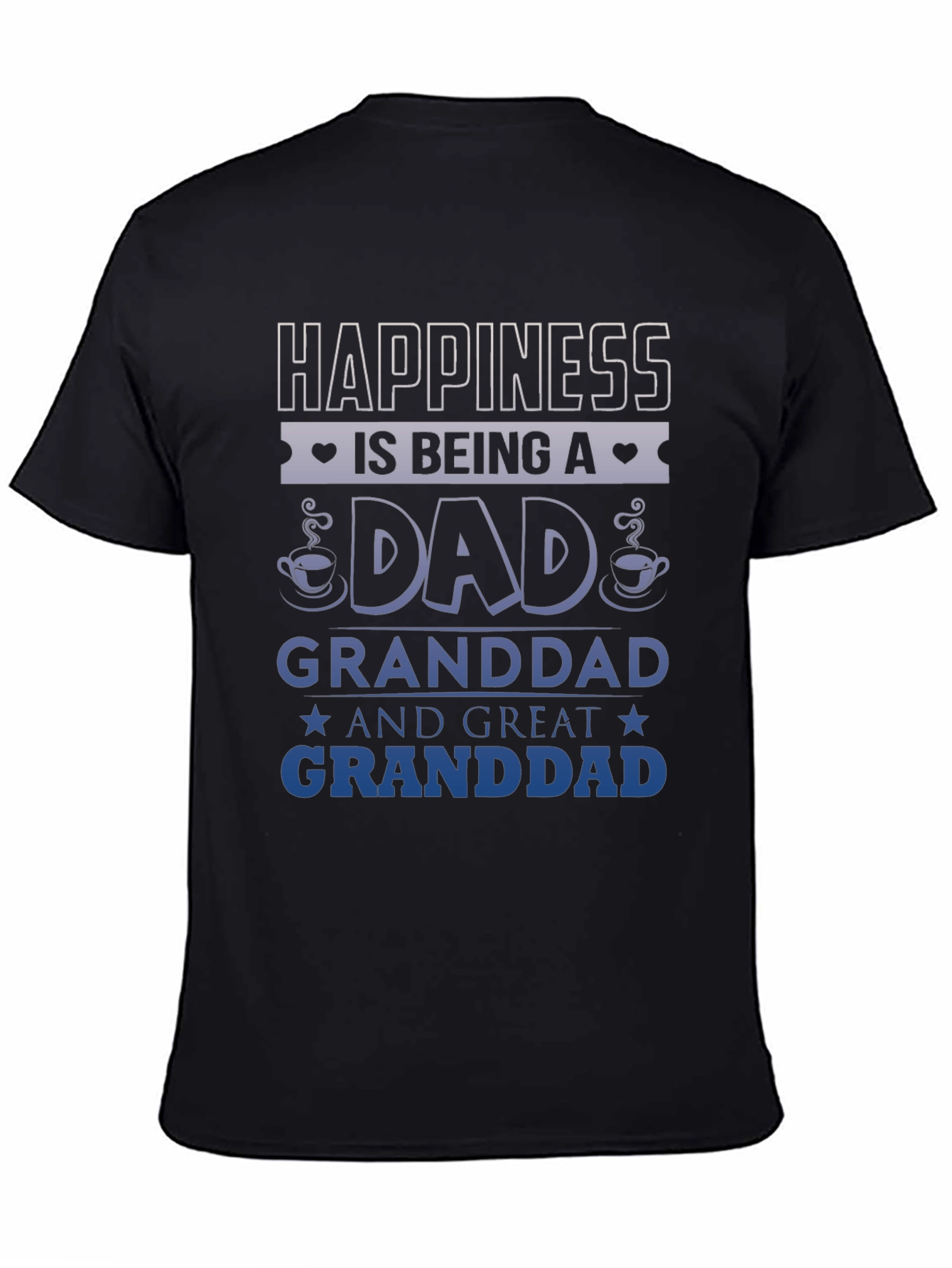 Happiness Is Being A Dad Granddad Great Granddad T-Shirt