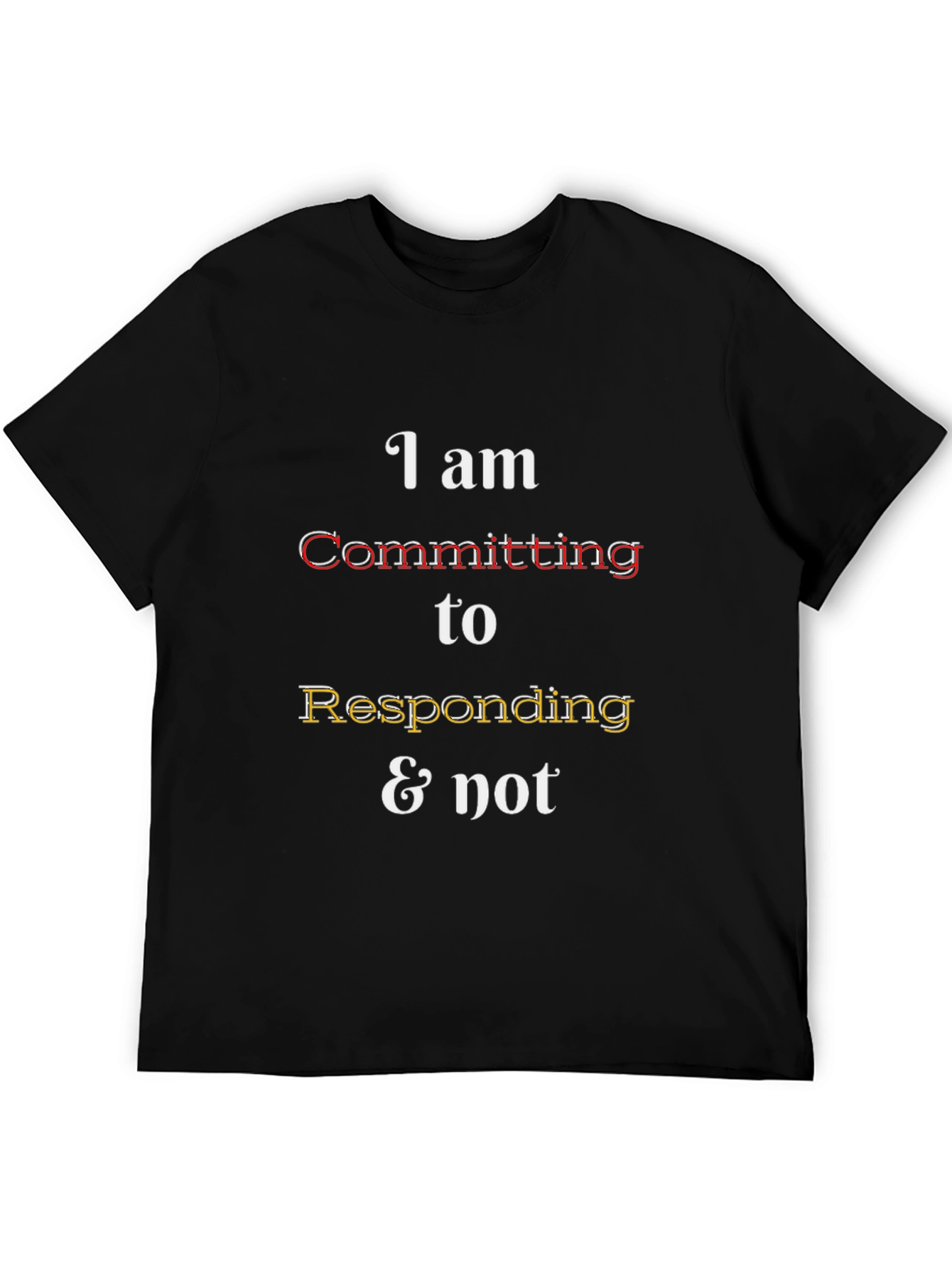 Funny Responding & Not Graphic Tee