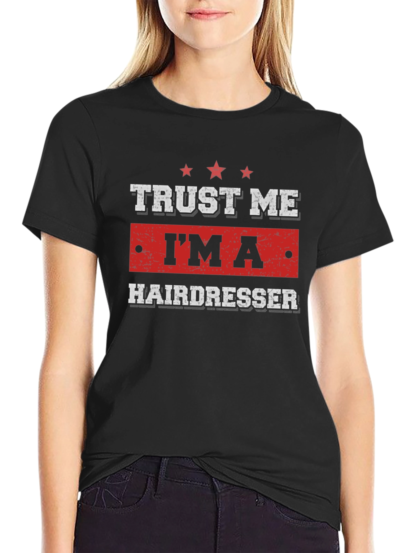 Trust Me Im a Hairdresser T-Shirt