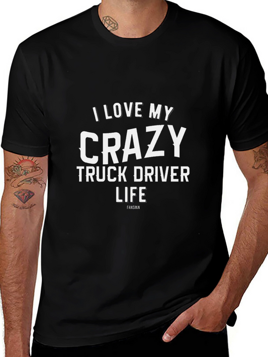 Crazy Truck Driver Life T-Shirt
