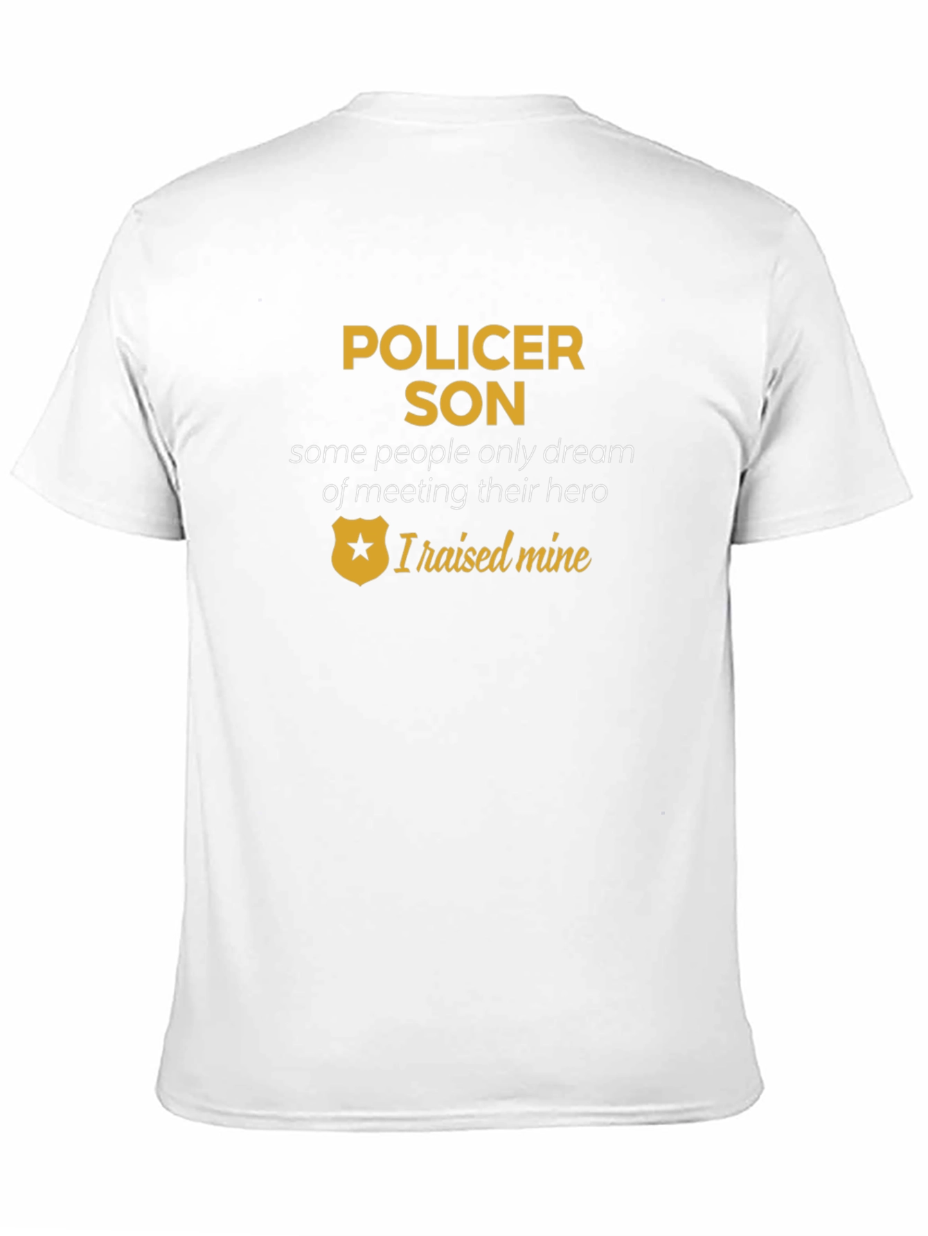 Pollicer Son T-Shirt - I Raised Mine Hero Tee