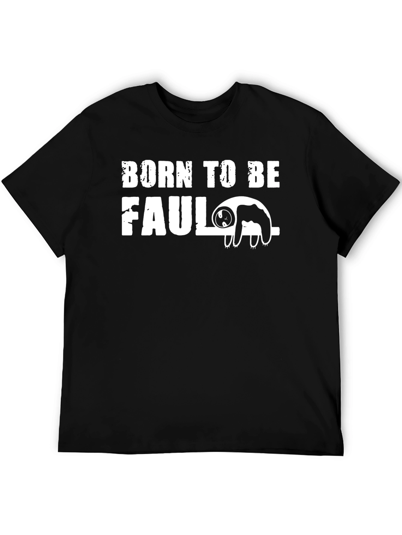 Born To Be Faul T-Shirt