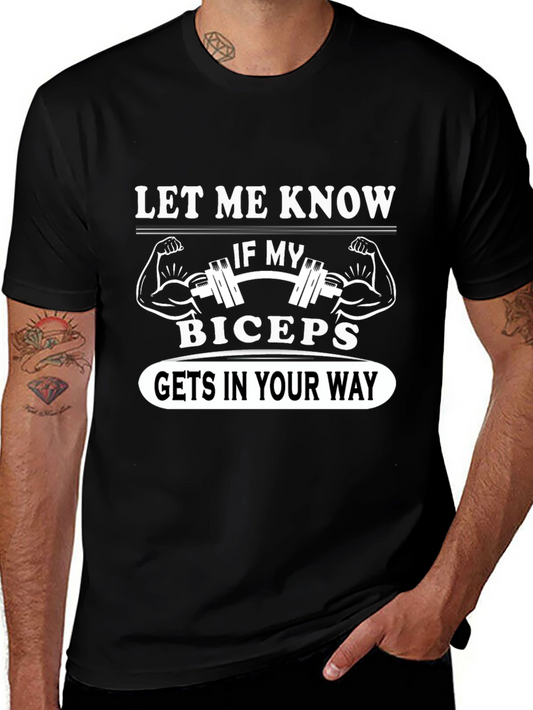 Funny Gym T-Shirt - Let Me Know If My Biceps Get In Your Way