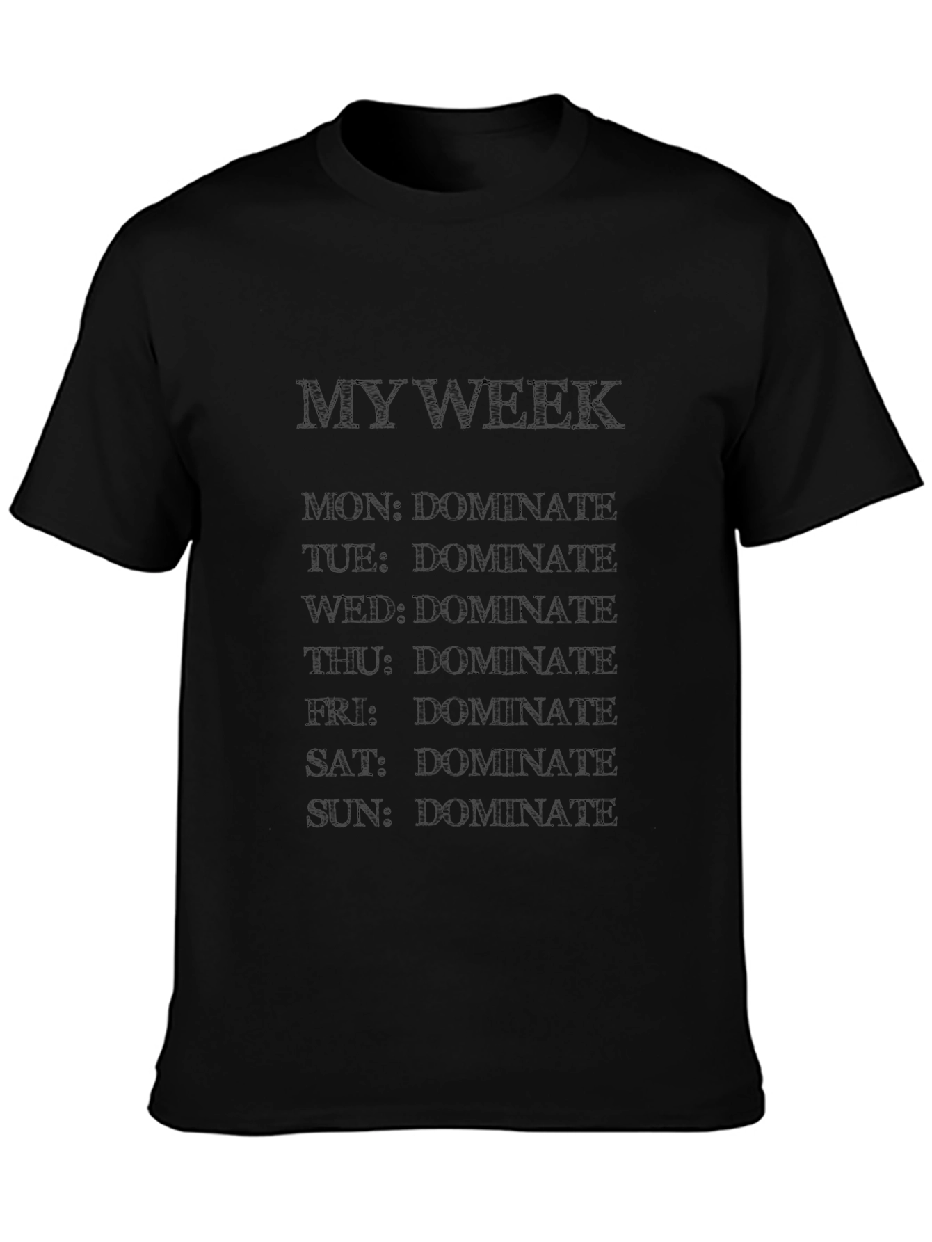 Dominate Your Week T-Shirt Funny Graphic Tee