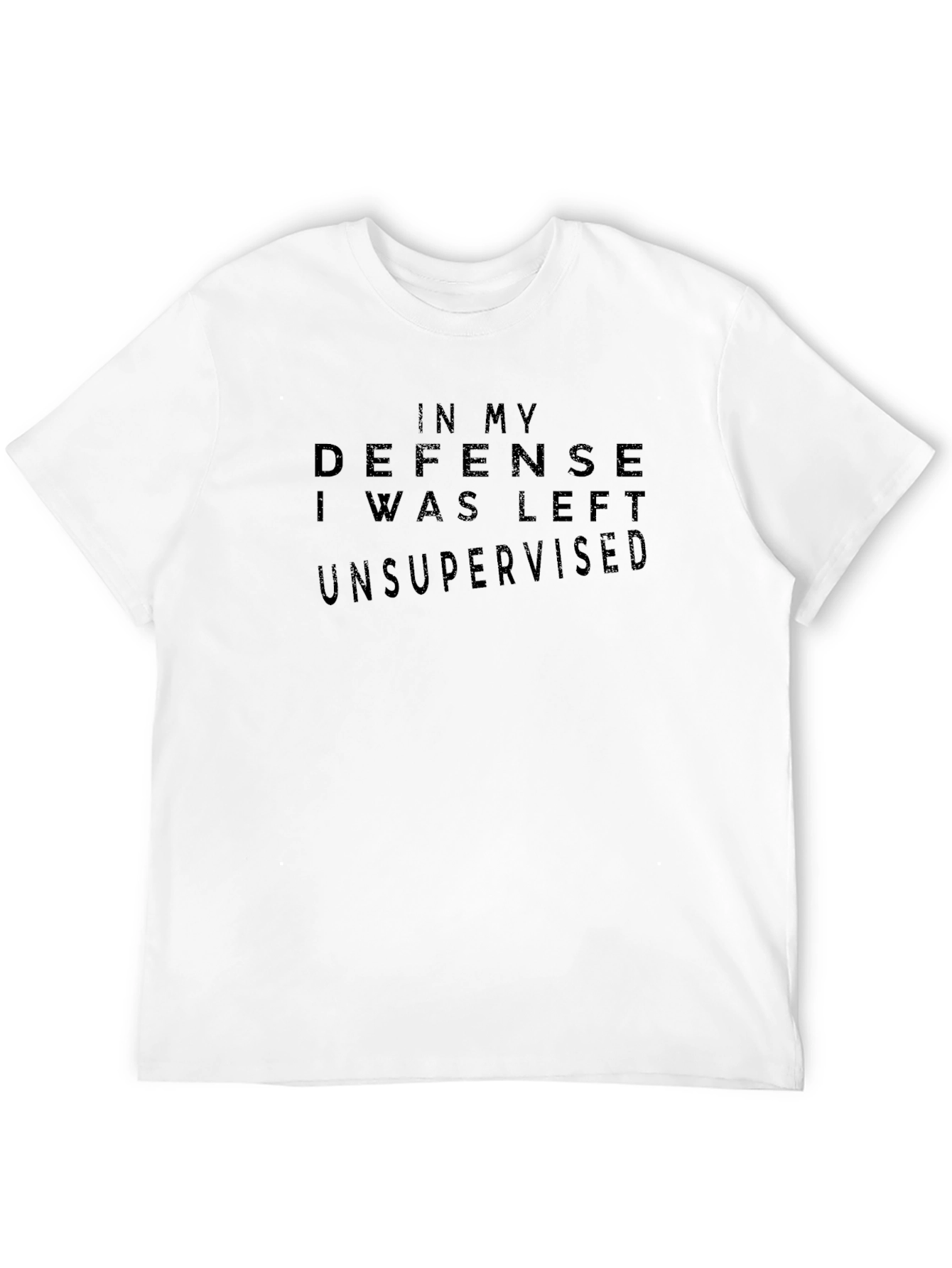 In My Defense Unsupervised T-Shirt