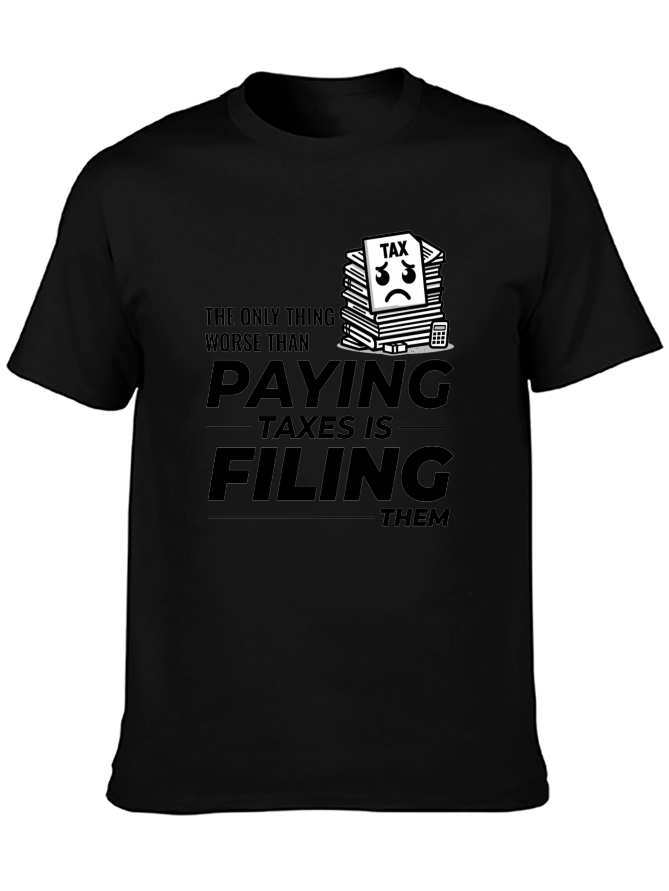 Funny Tax Season T-Shirt - Paying Taxes Humor