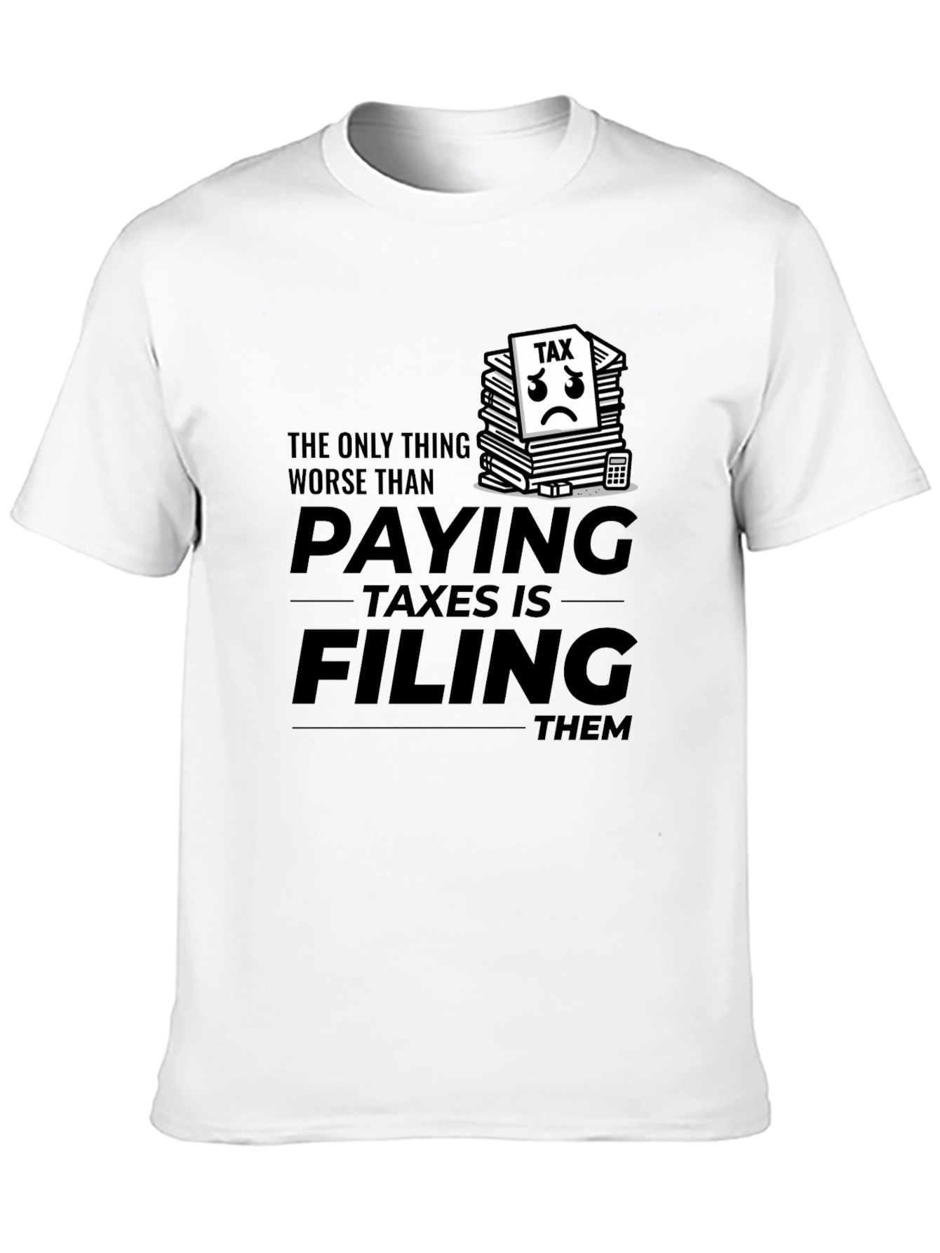 Funny Tax Season T-Shirt - Paying Taxes Humor