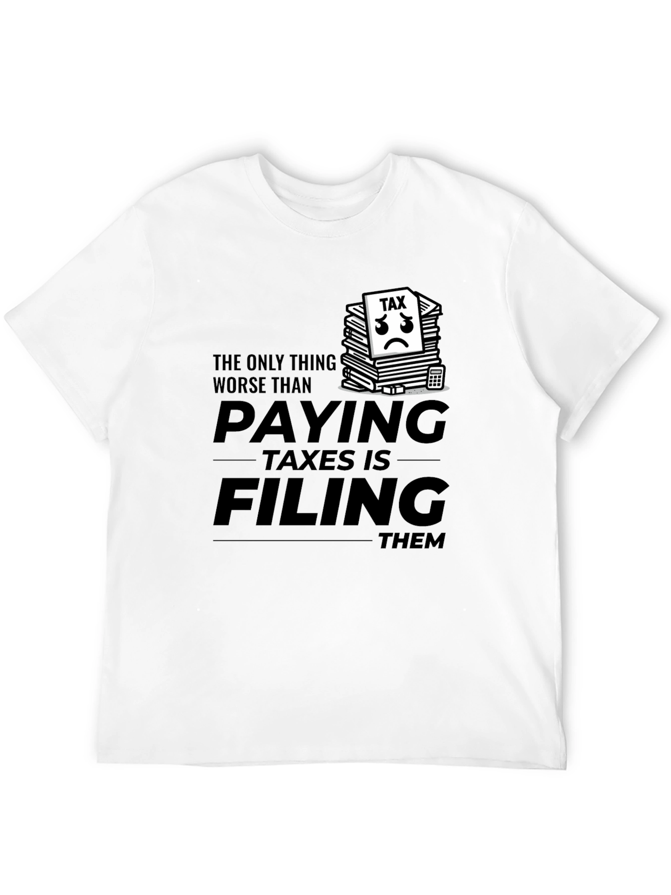 Funny Tax Season T-Shirt - Paying Taxes Humor