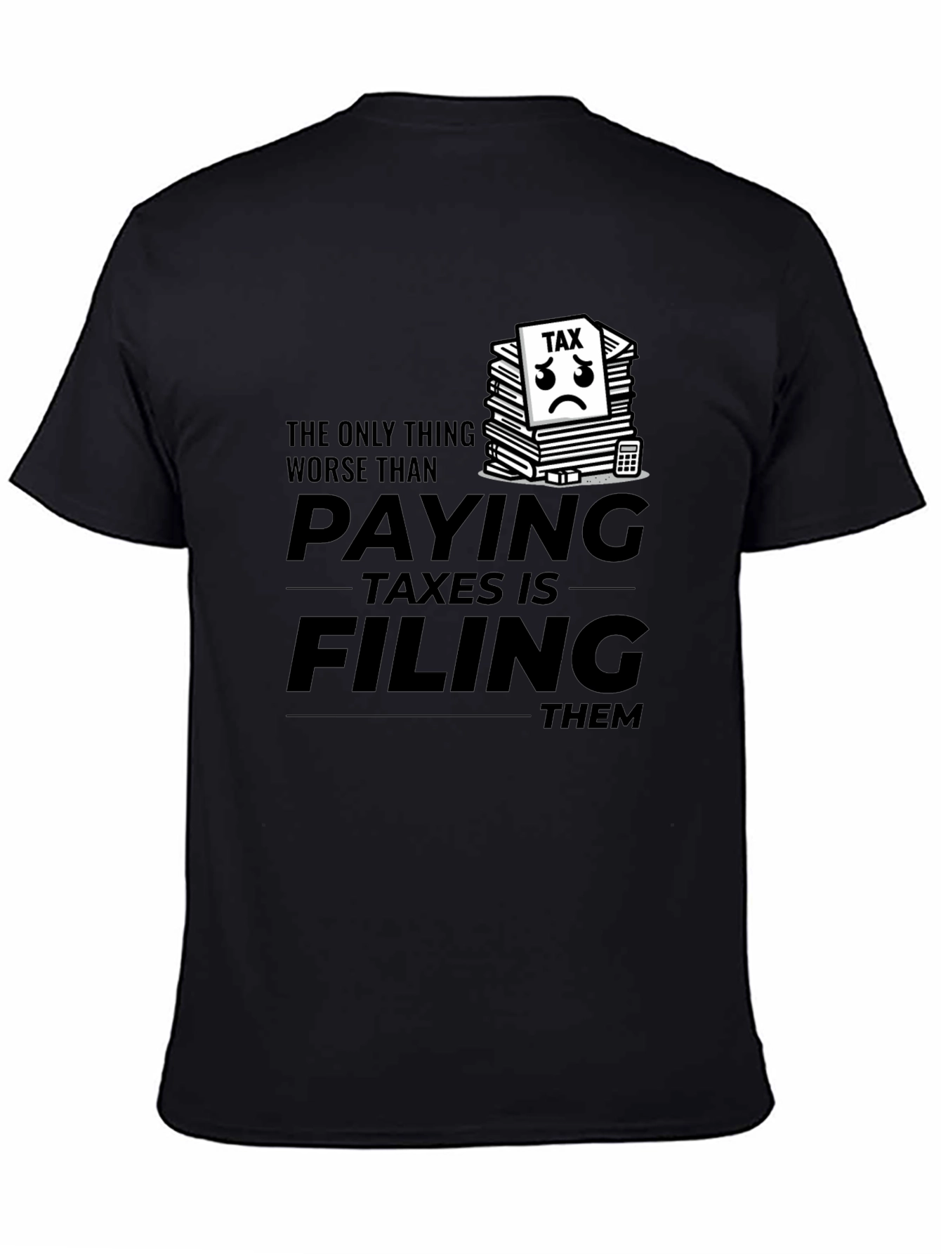 Funny Tax Season T-Shirt - Paying Taxes Humor