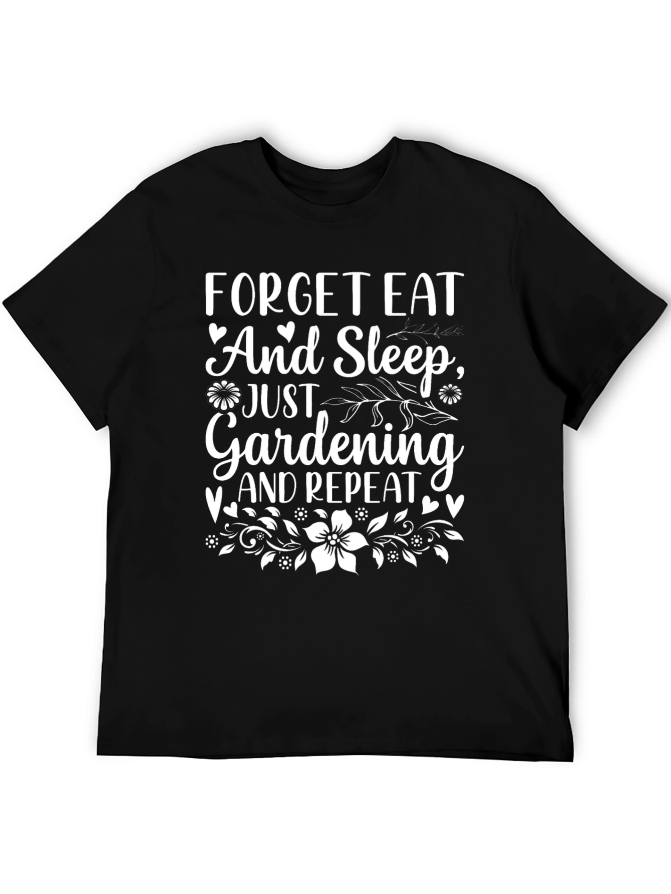 Gardening Enthusiast T-Shirt - Forget Eat and Sleep