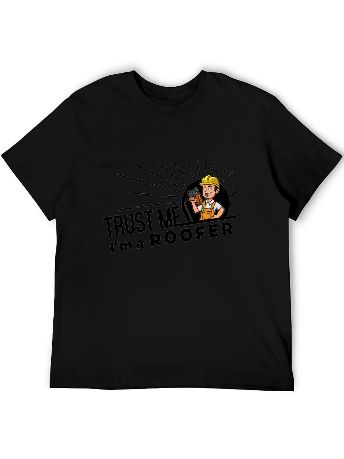 Trust Me Im a Roofer Black T-Shirt