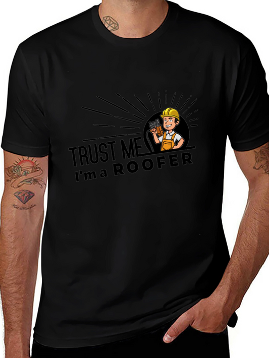 Trust Me Im a Roofer Black T-Shirt