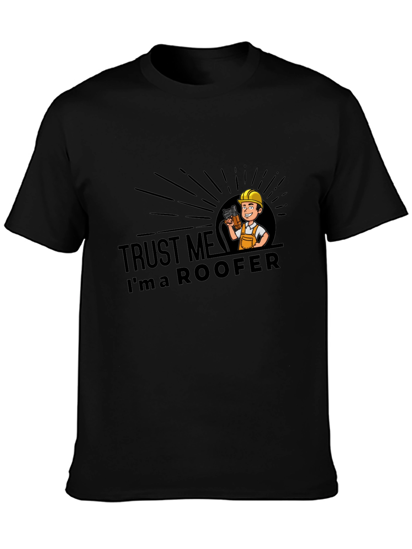 Trust Me Im a Roofer Black T-Shirt
