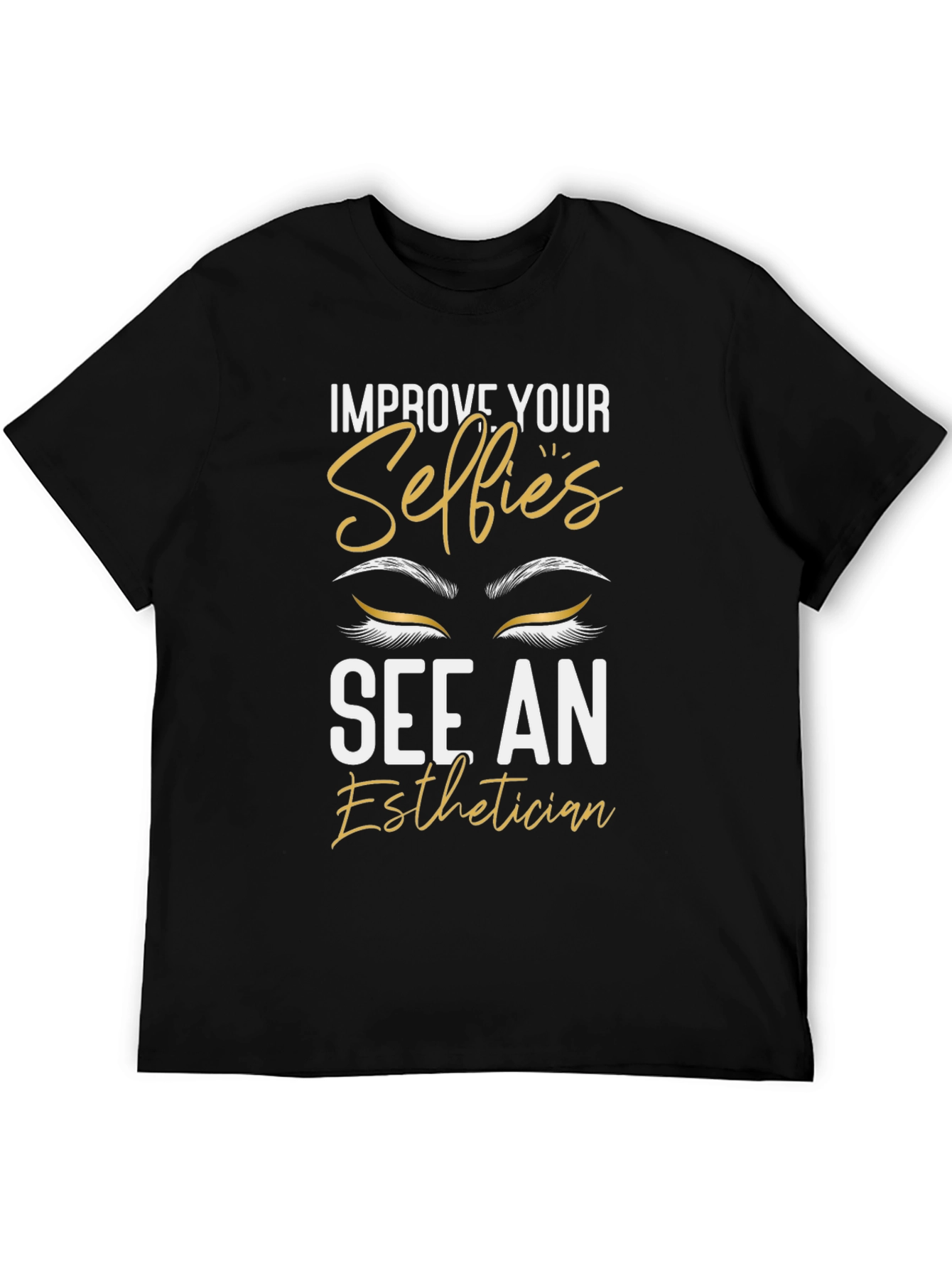 Selfies Esthetician T-Shirt - Improve Your Look!