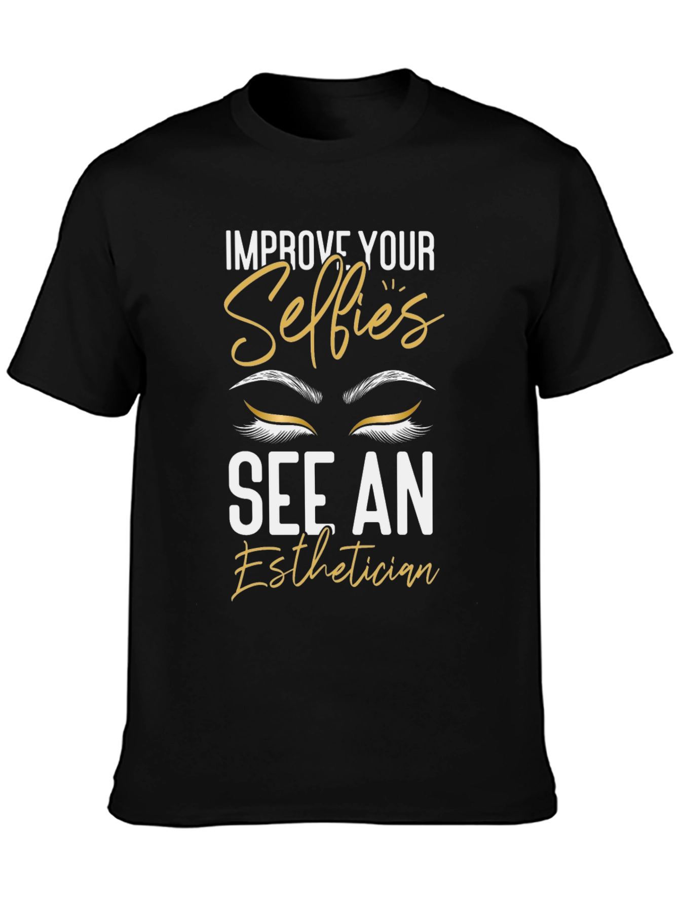 Selfies Esthetician T-Shirt - Improve Your Look!