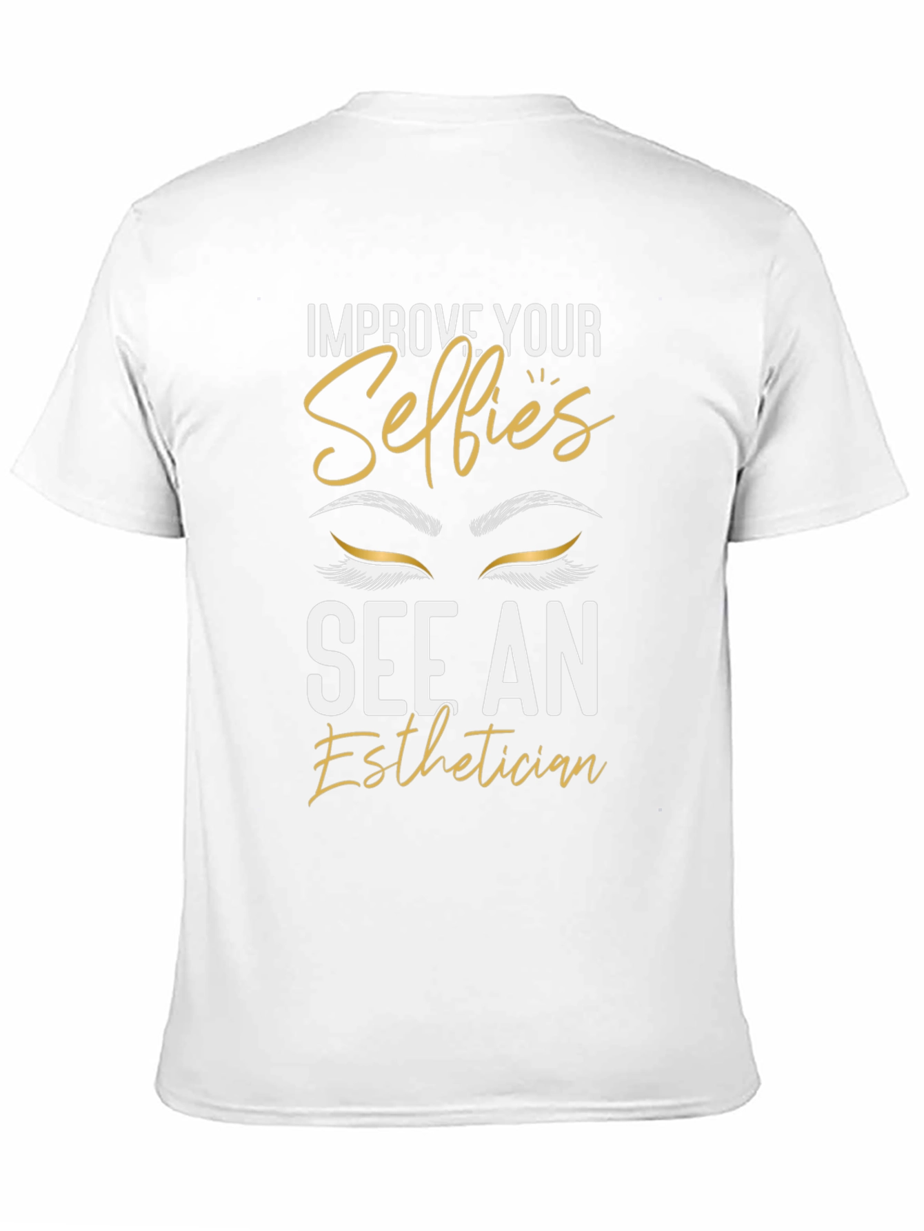 Selfies Esthetician T-Shirt - Improve Your Look!