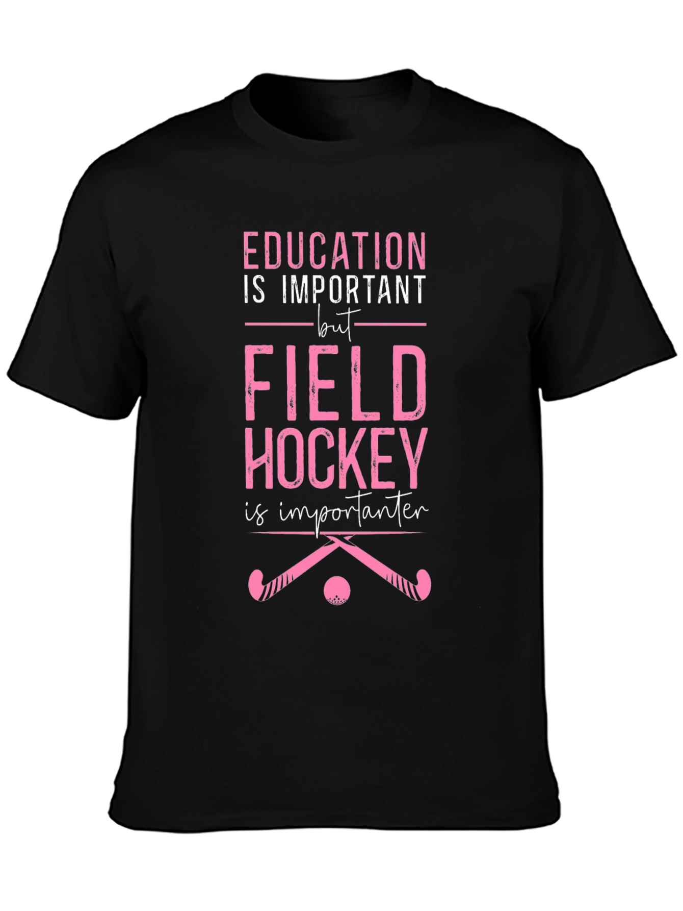 Field Hockey is Importanter T-Shirt
