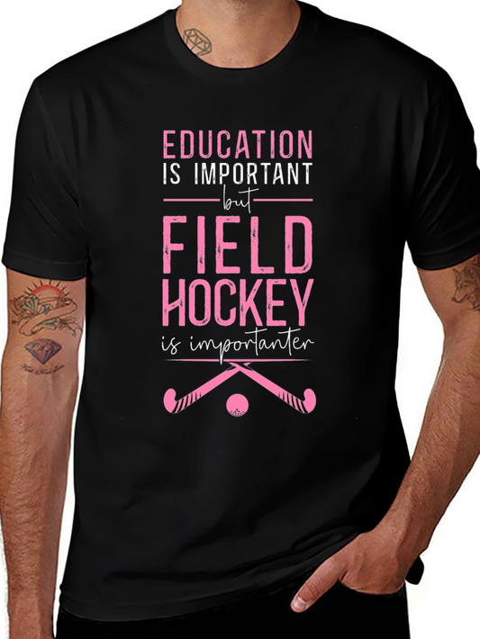 Field Hockey is Importanter T-Shirt