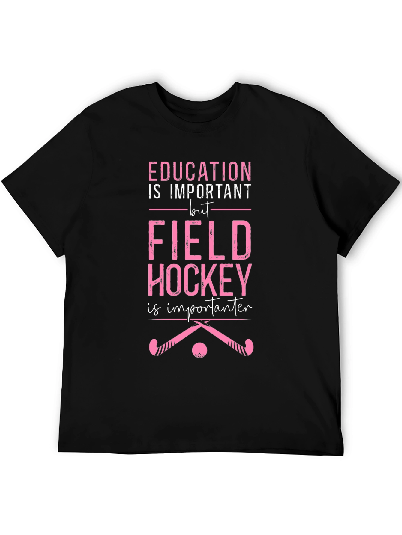 Field Hockey is Importanter T-Shirt