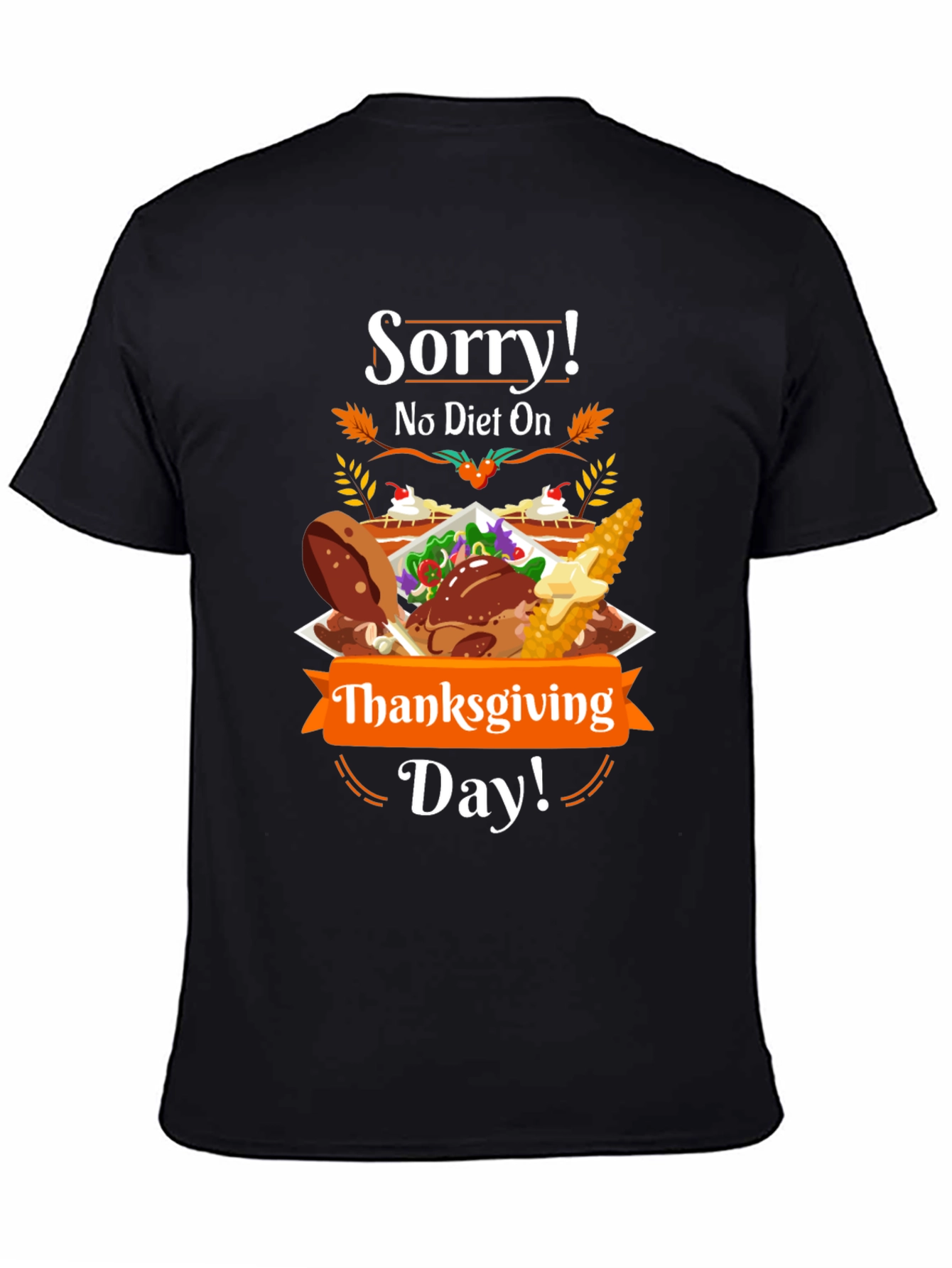 Sorry No Diet On Thanksgiving Day T-Shirt