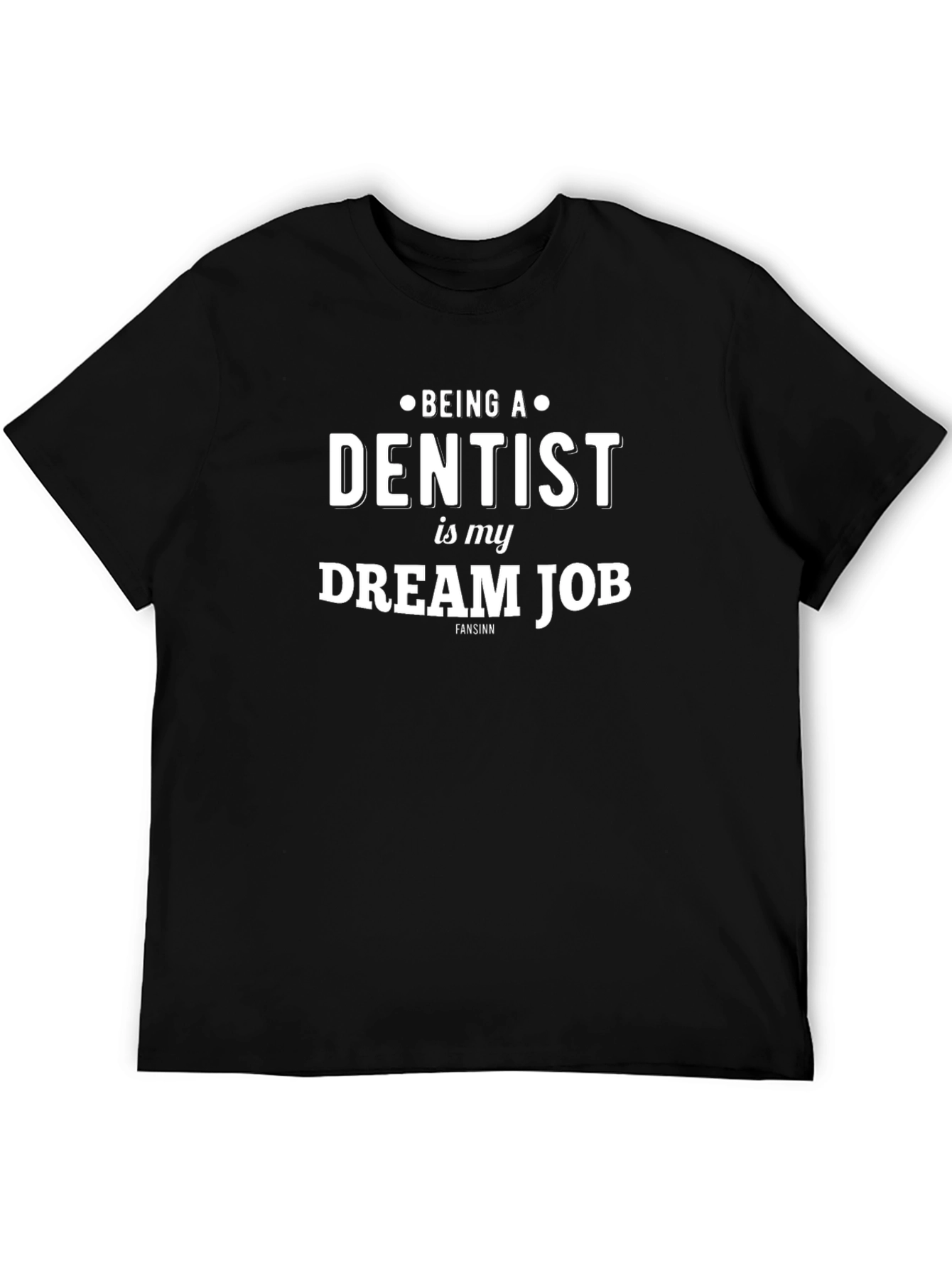 Dentist Dream Job T-Shirt - Black Cotton Tee