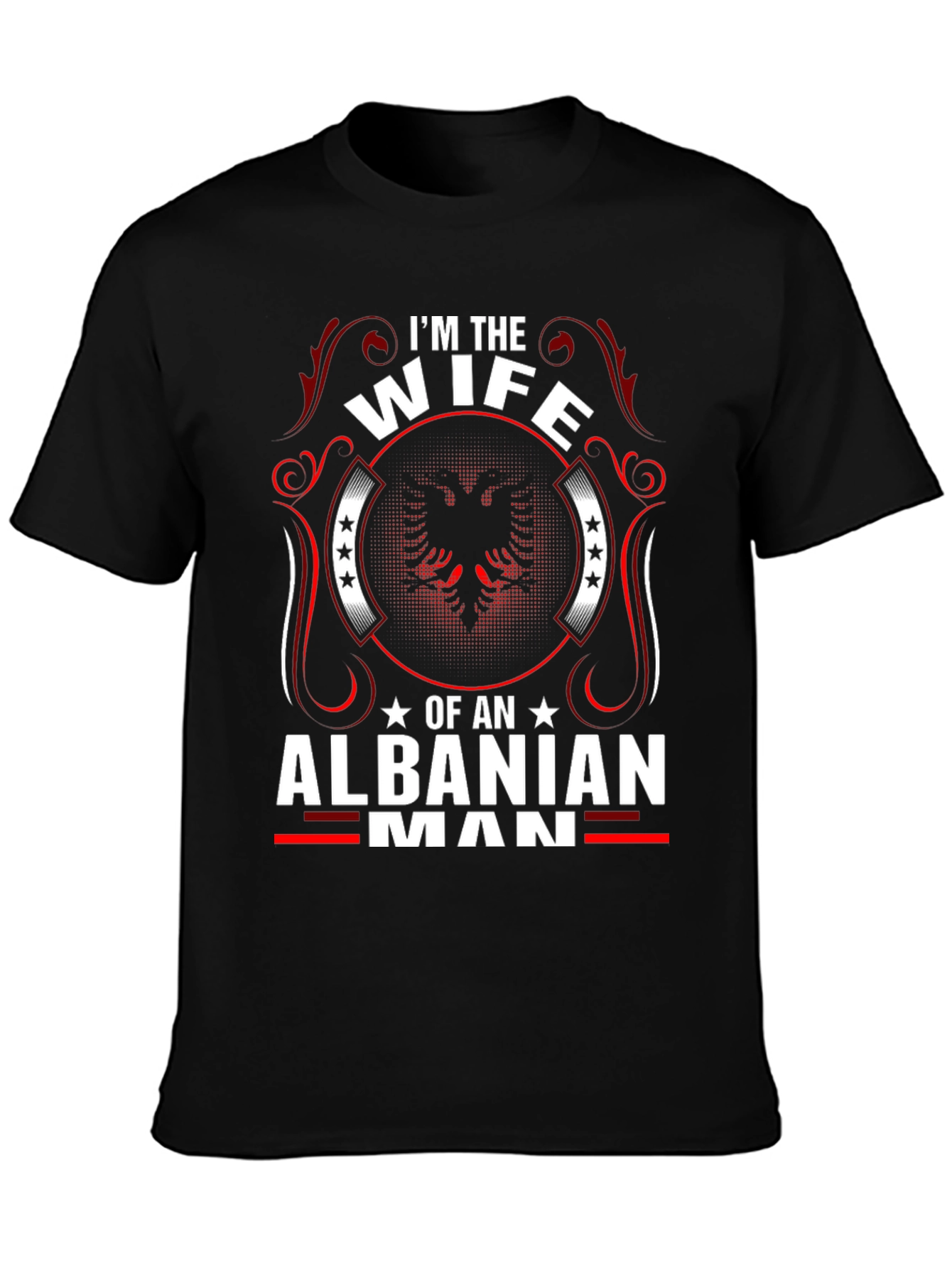 Im the Wife of an Albanian Man T-Shirt