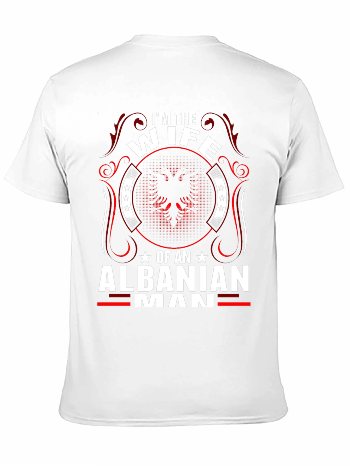 Im the Wife of an Albanian Man T-Shirt