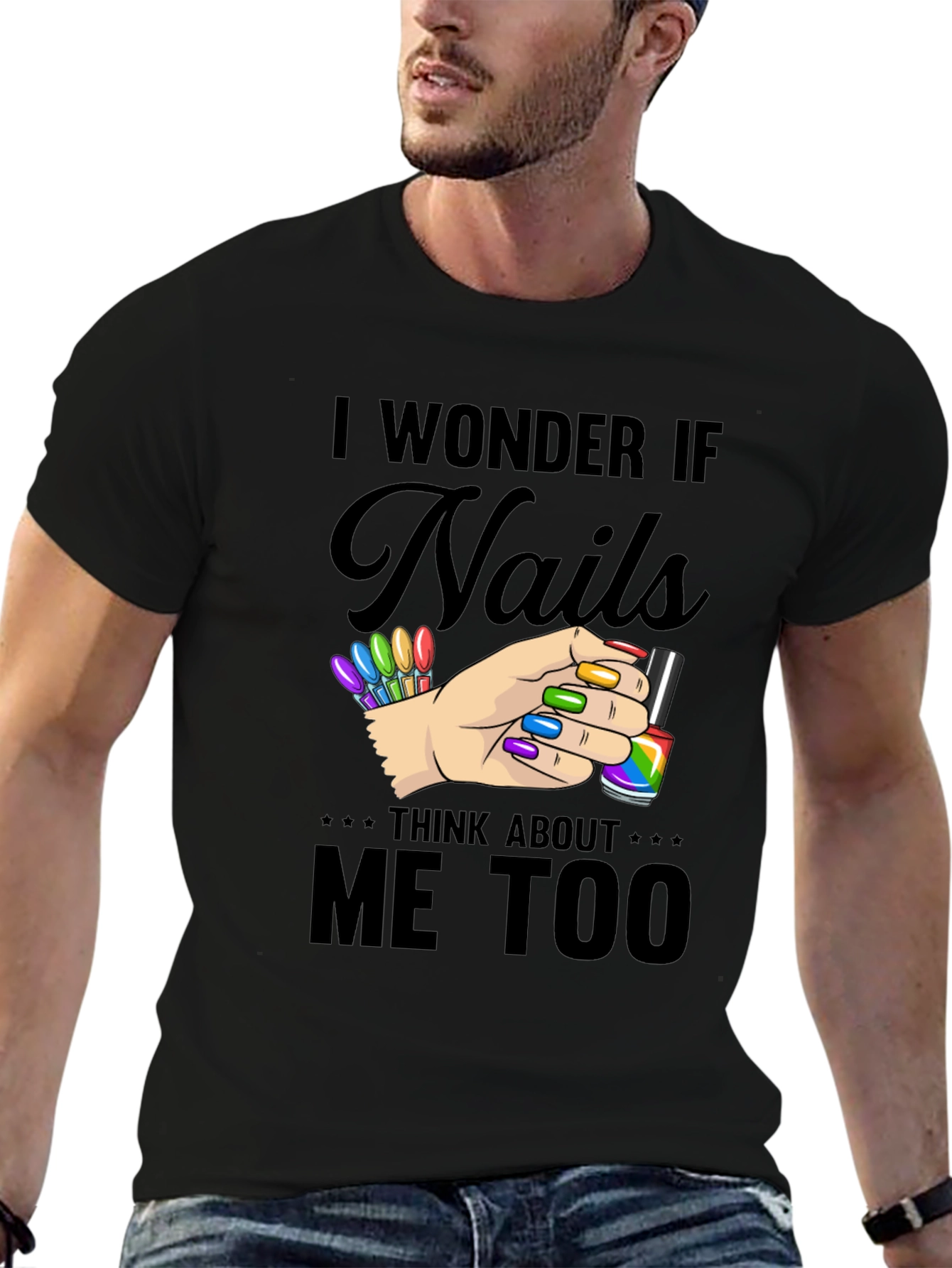I Wonder If Nails Think About Me Too T-Shirt