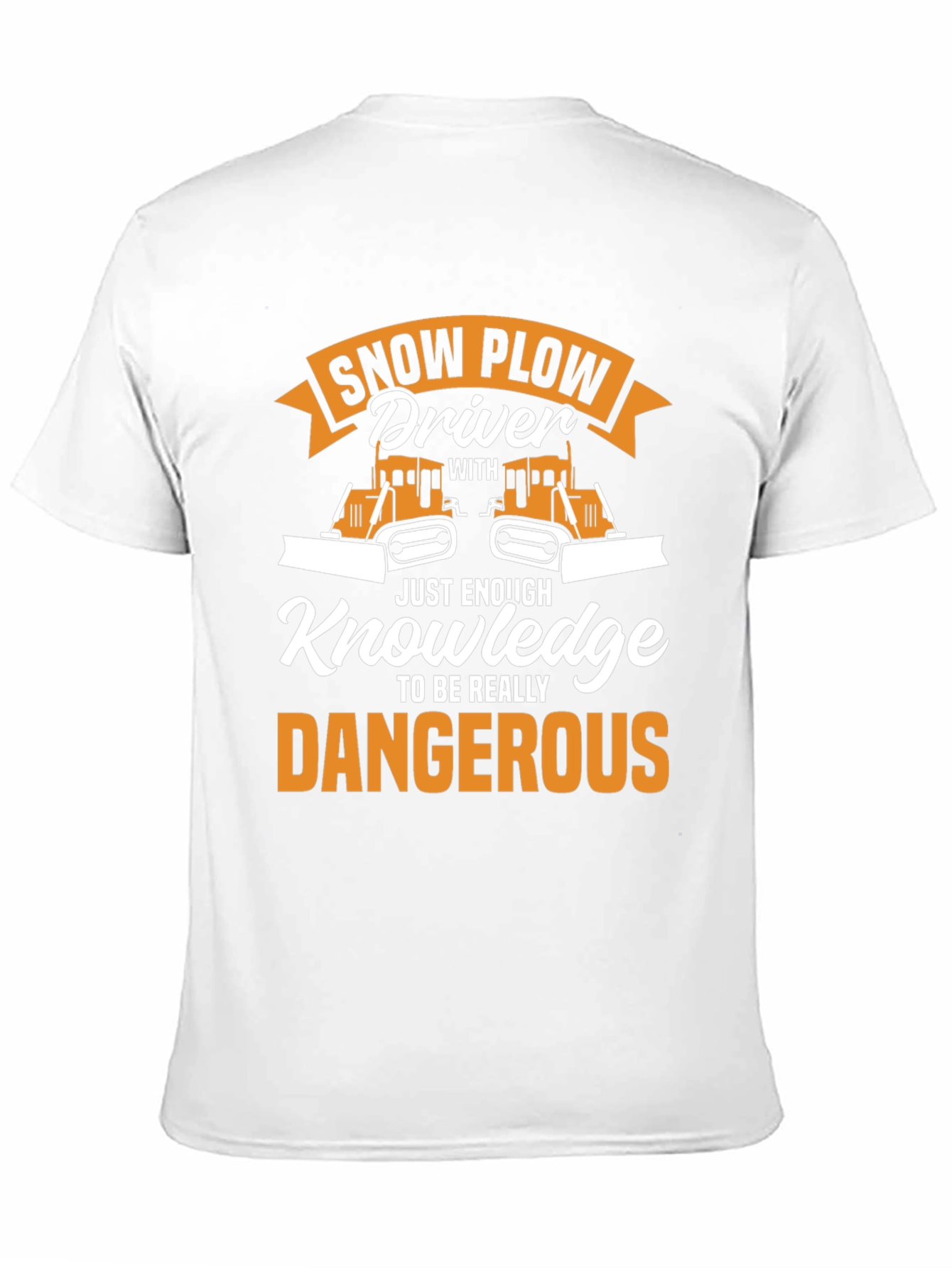 Snow Plow Driver T-Shirt: Just Enough Knowledge!
