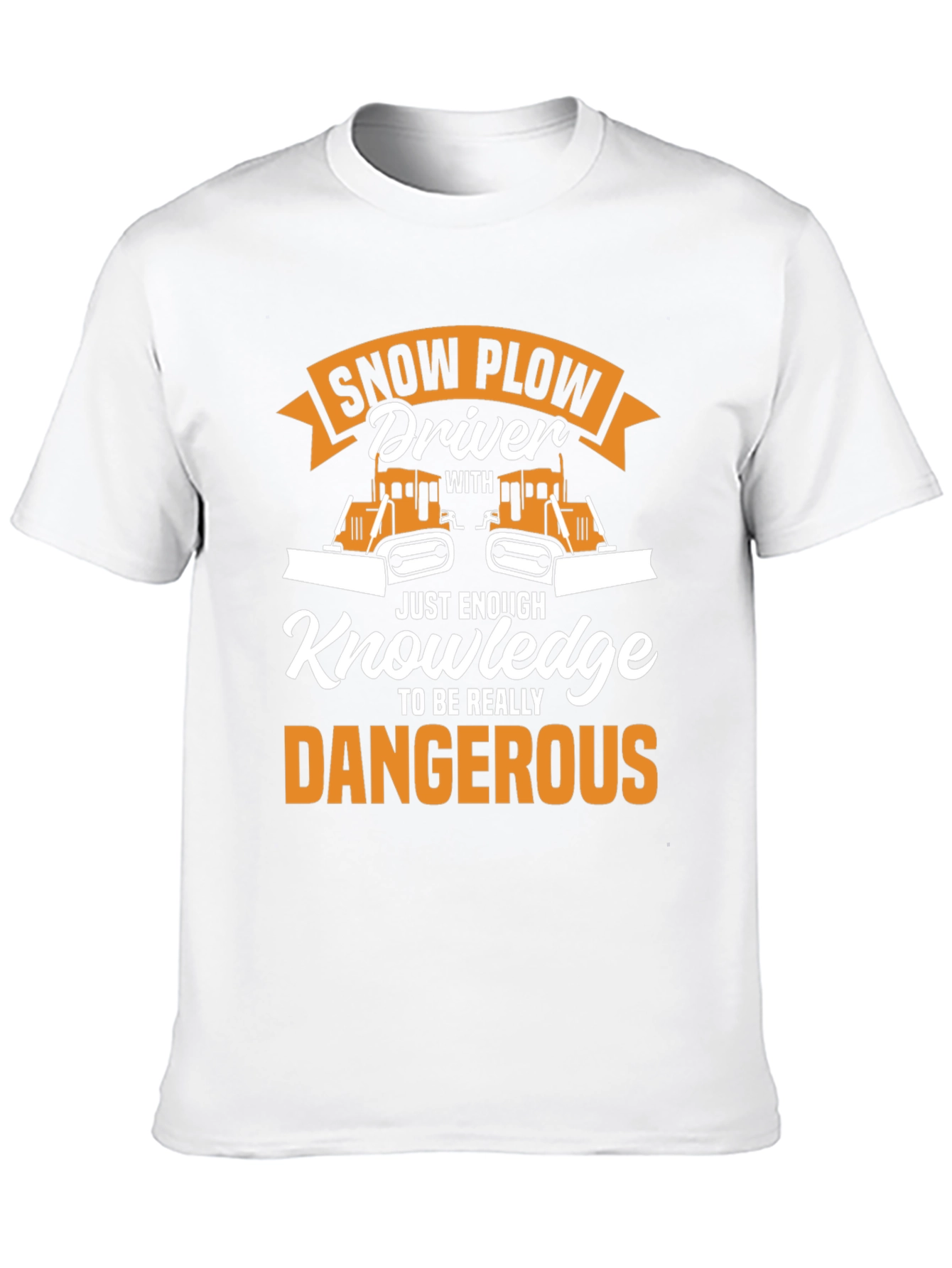 Snow Plow Driver T-Shirt: Just Enough Knowledge!
