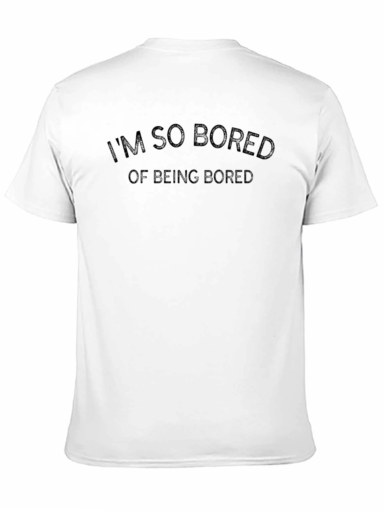 Im So Bored T-Shirt - Funny Graphic Tee
