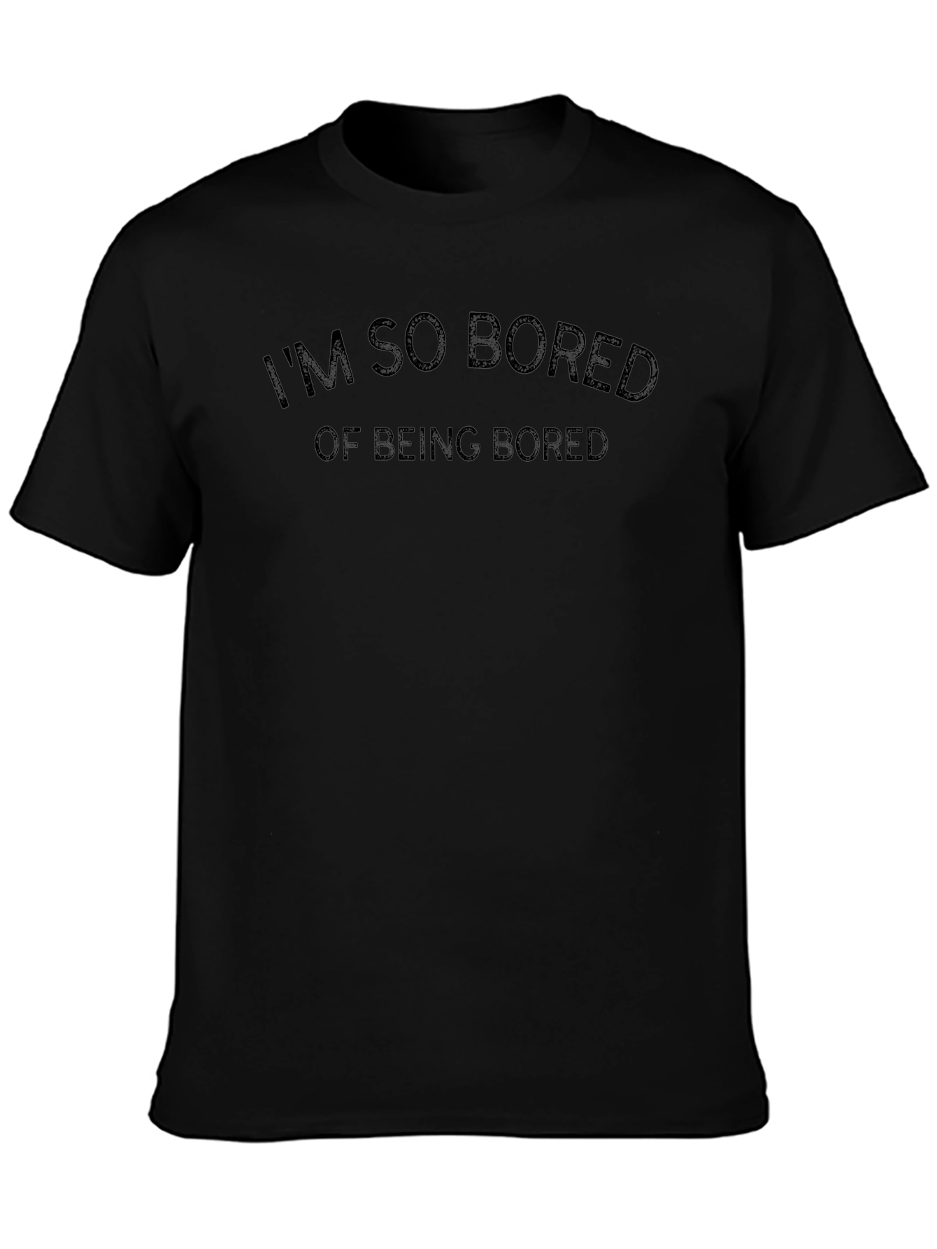 Im So Bored T-Shirt - Funny Graphic Tee