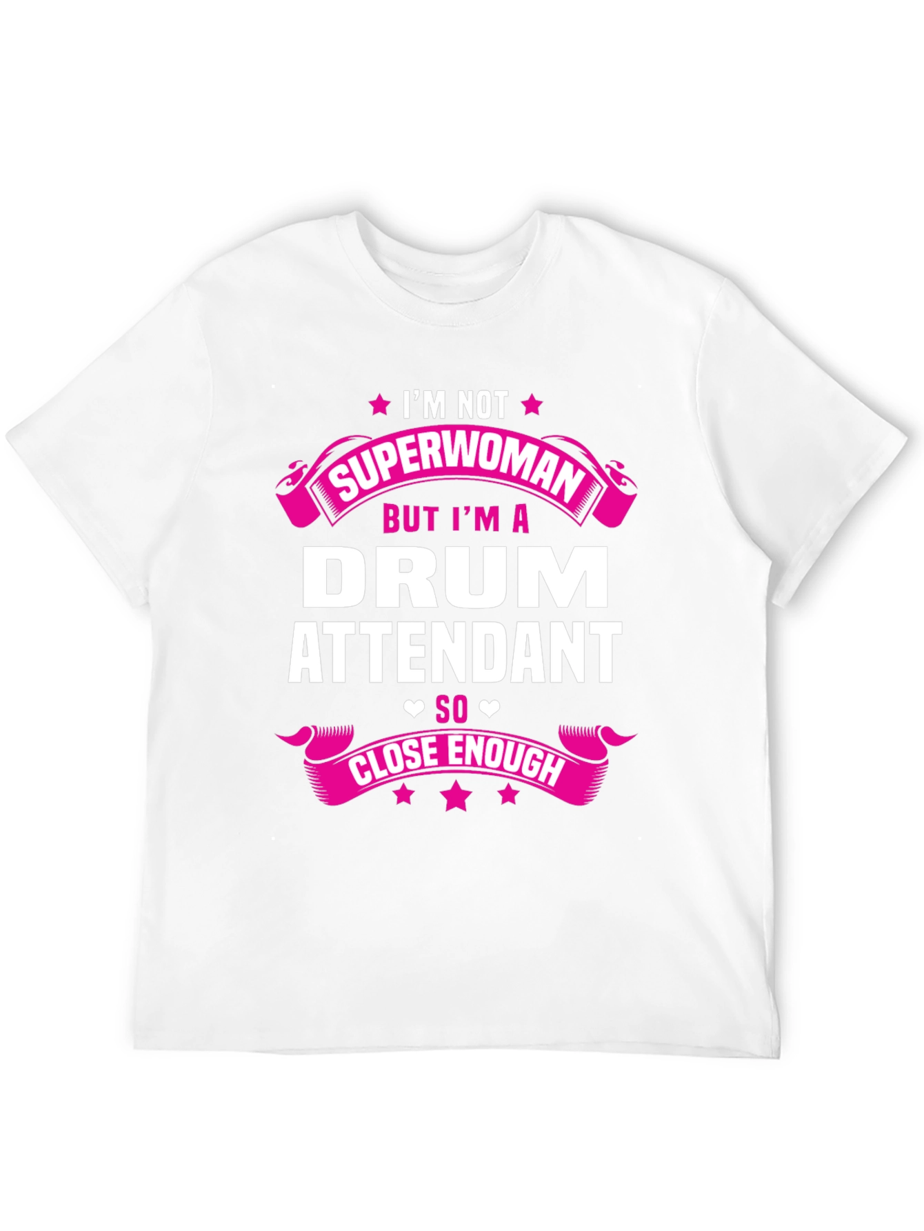 Drum Attendant T-Shirt - Superwoman Close Enough Tee