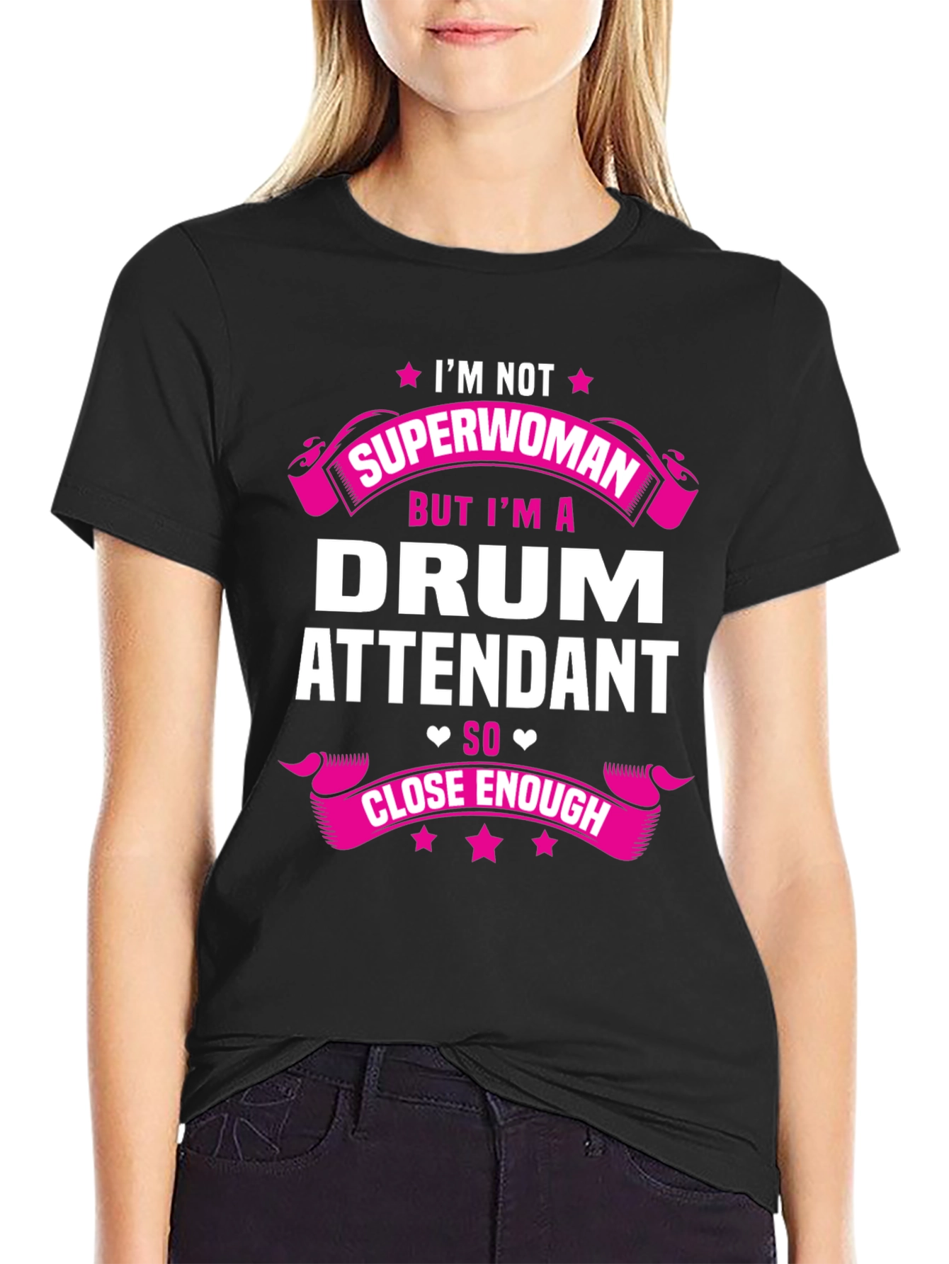 Drum Attendant T-Shirt - Superwoman Close Enough Tee