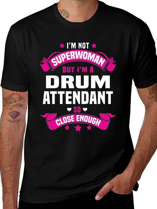 Drum Attendant T-Shirt - Superwoman Close Enough Tee