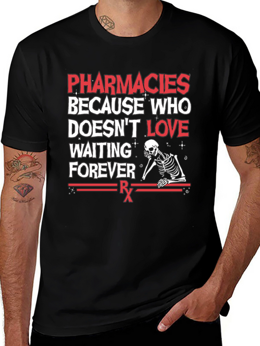 Pharmacies Because Who Doesnt Love Waiting Forever RX T-Shirt