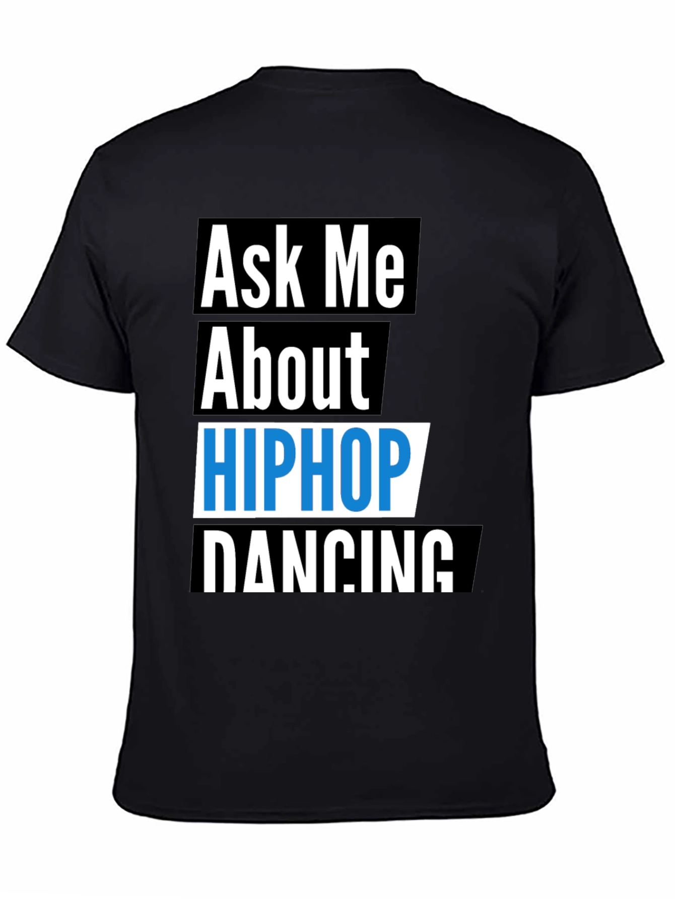 Ask Me About Hip Hop Dancing T-Shirt