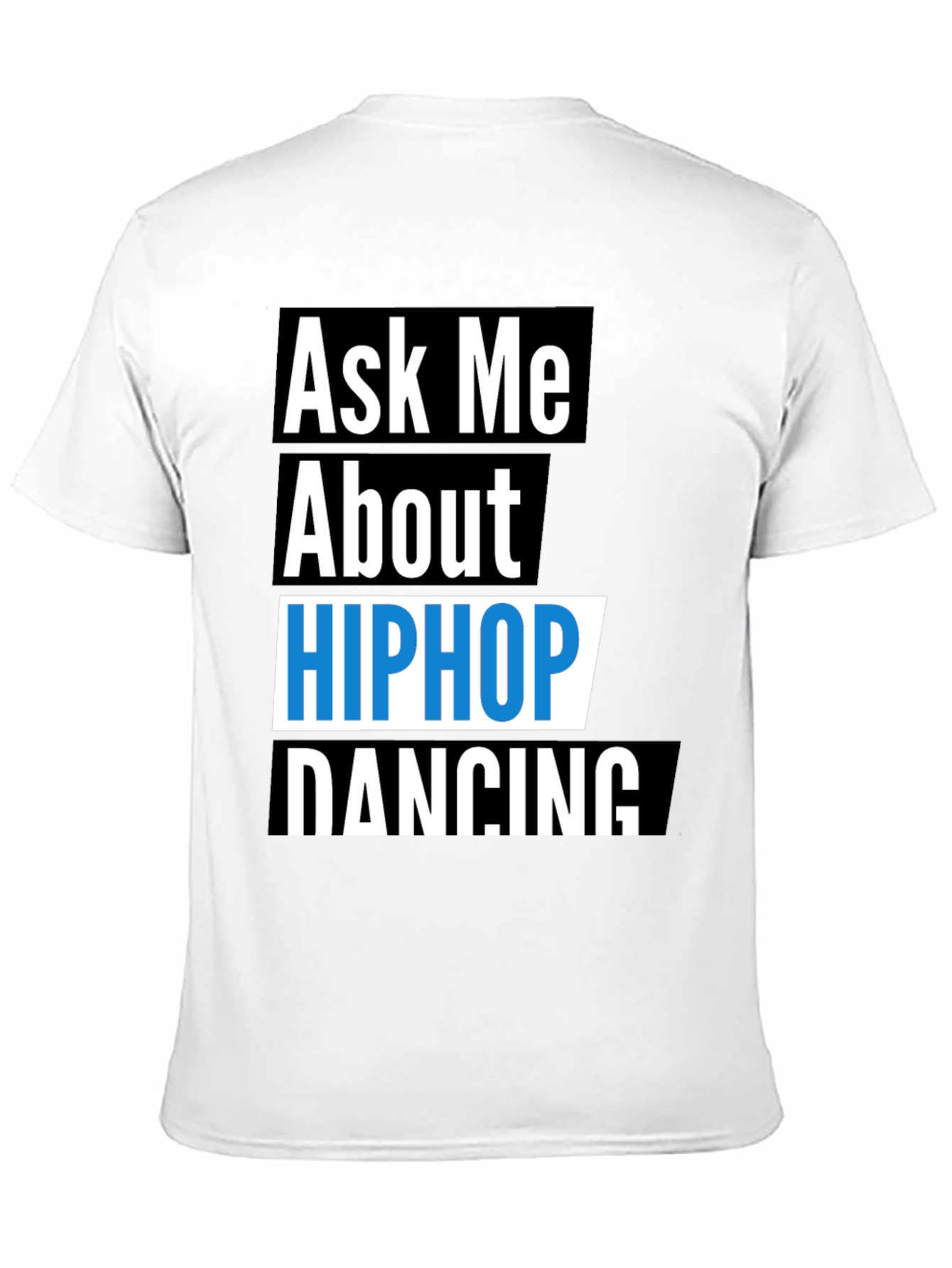 Ask Me About Hip Hop Dancing T-Shirt