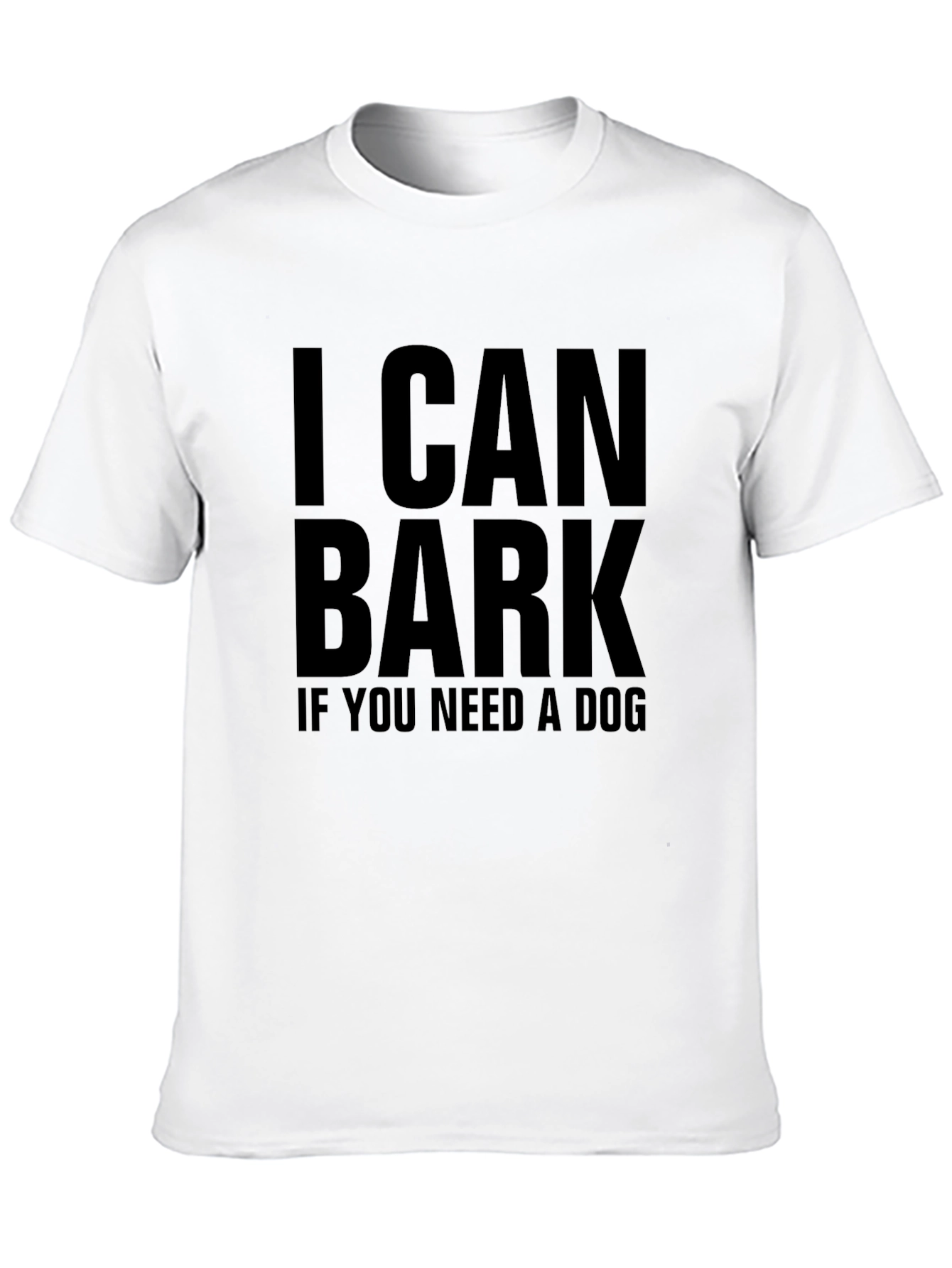 I Can Bark If You Need A Dog T-Shirt